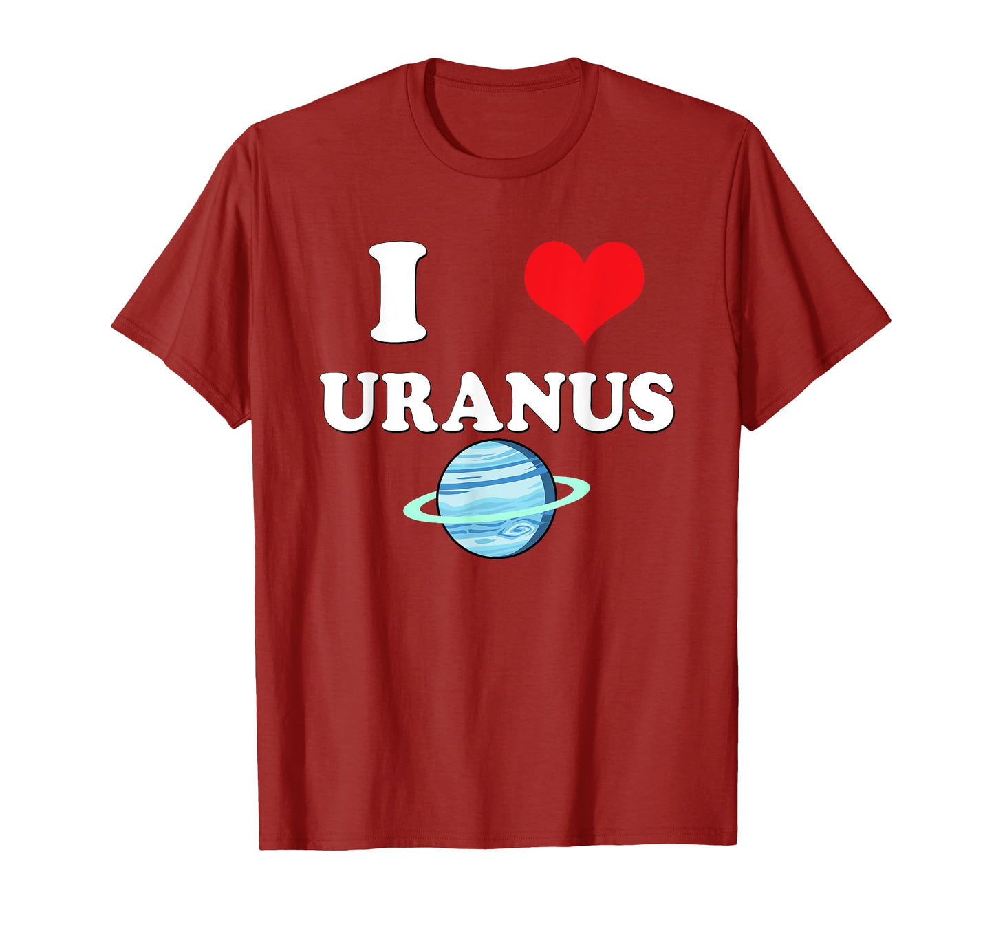 I Love Uranus Funny Astronomy Planets Workout Gym Teachers Men Women T-Shirt