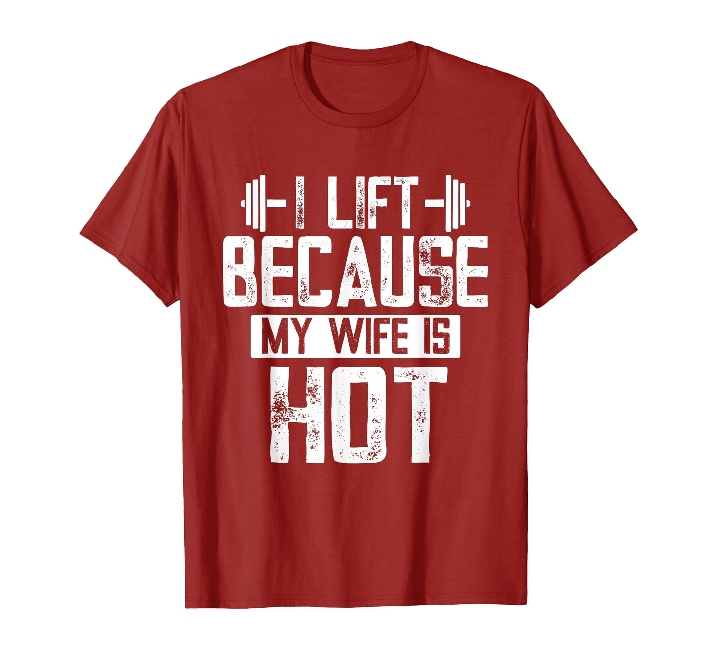 I Lift Because My Wife Is Hot T-Shirt
