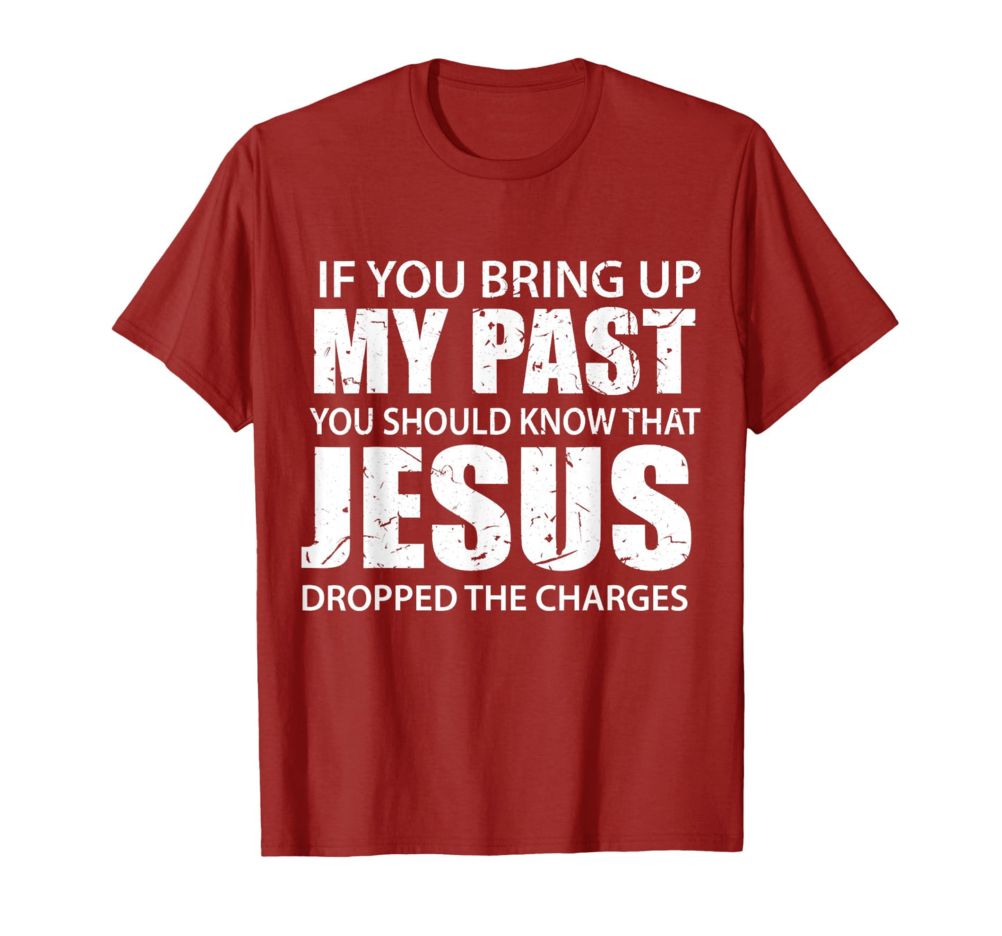 If You Bring Up My Past You Should Know That Jesus Dropped T-Shirt