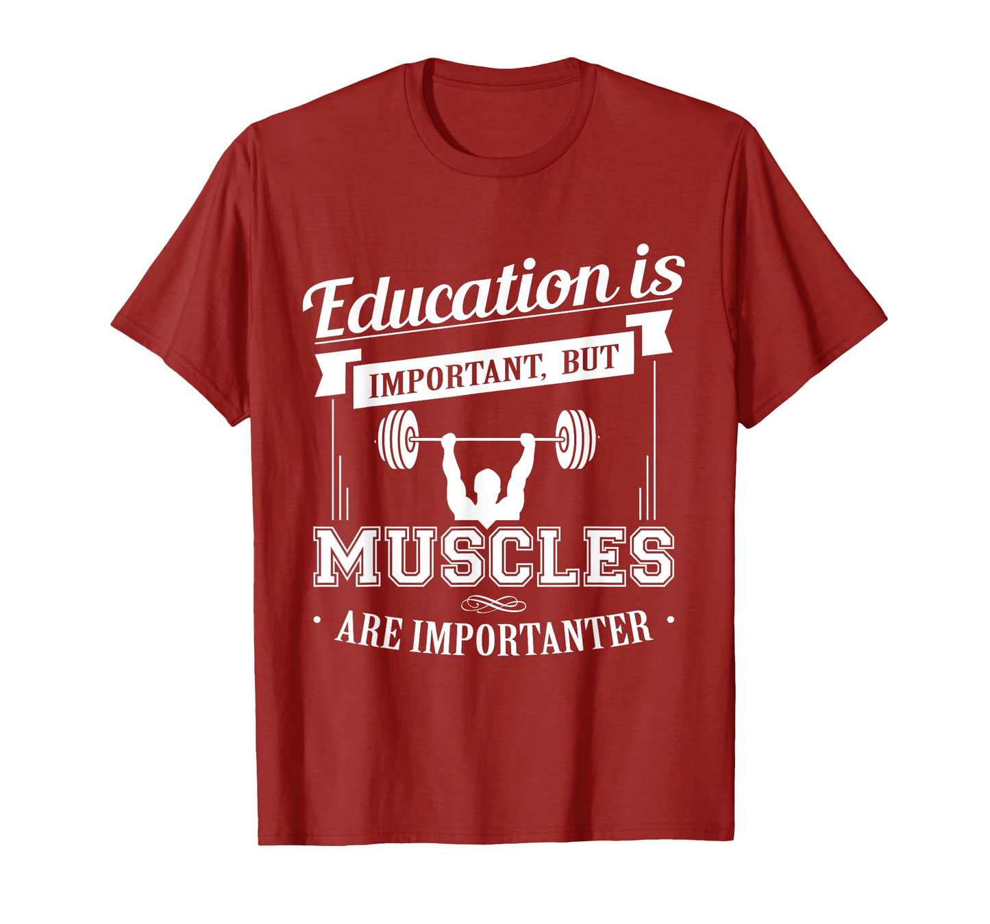 Education Is Important But Muscles Are Importanter T-Shirt
