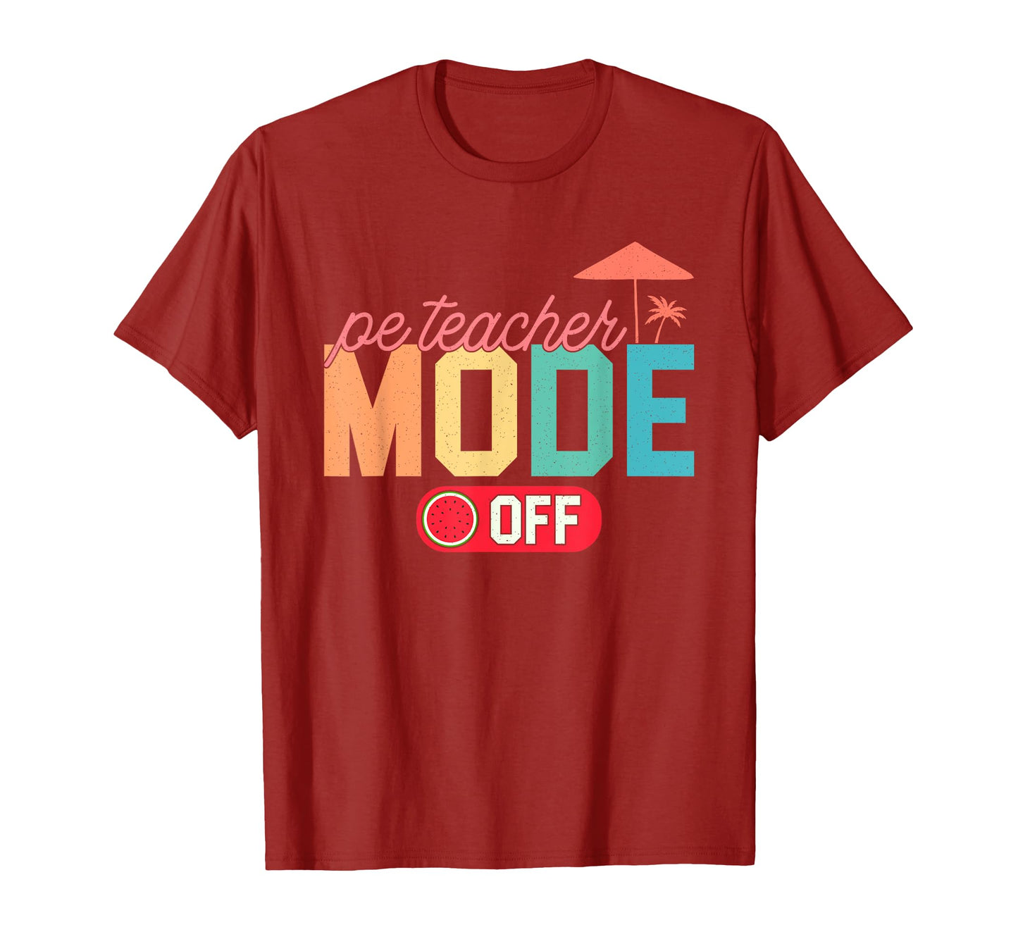 PE Teacher Mode Off Hello Summer Teacher Off Duty Vacay Mode T-Shirt