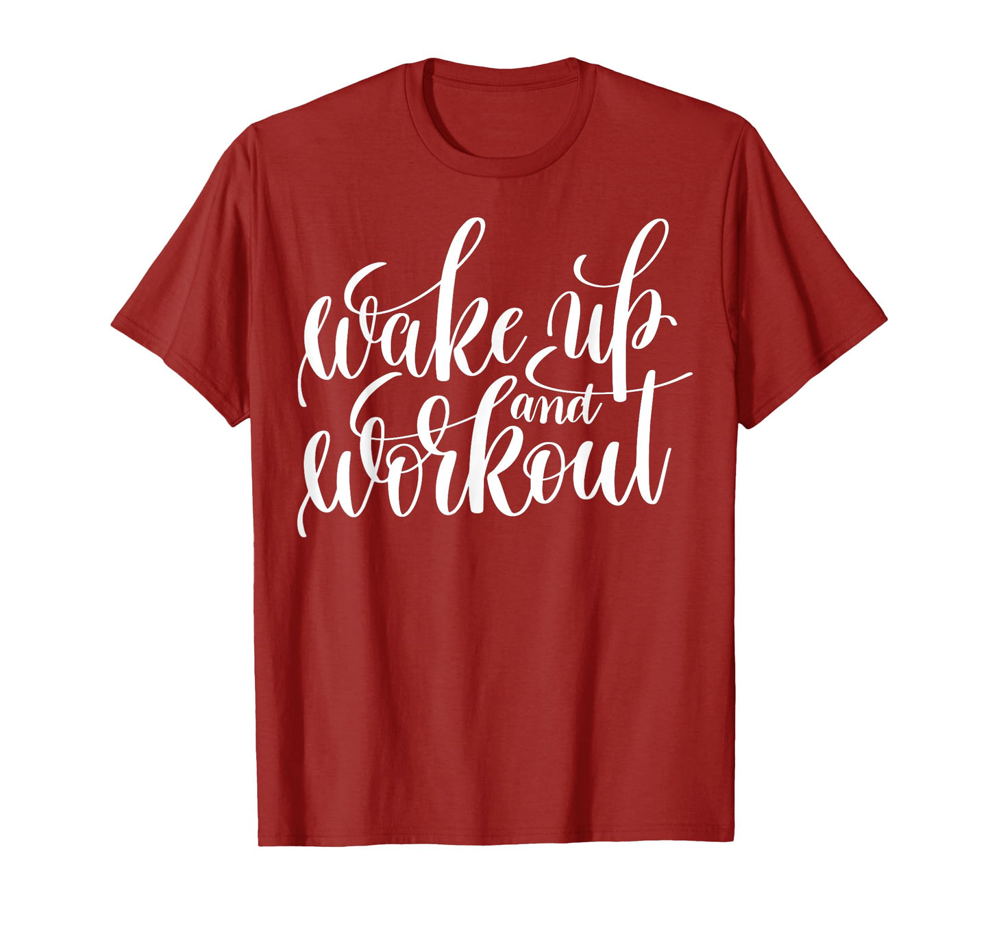 "Wake Up and Work Out" fitness T-shirt (workout clothes) T-Shirt