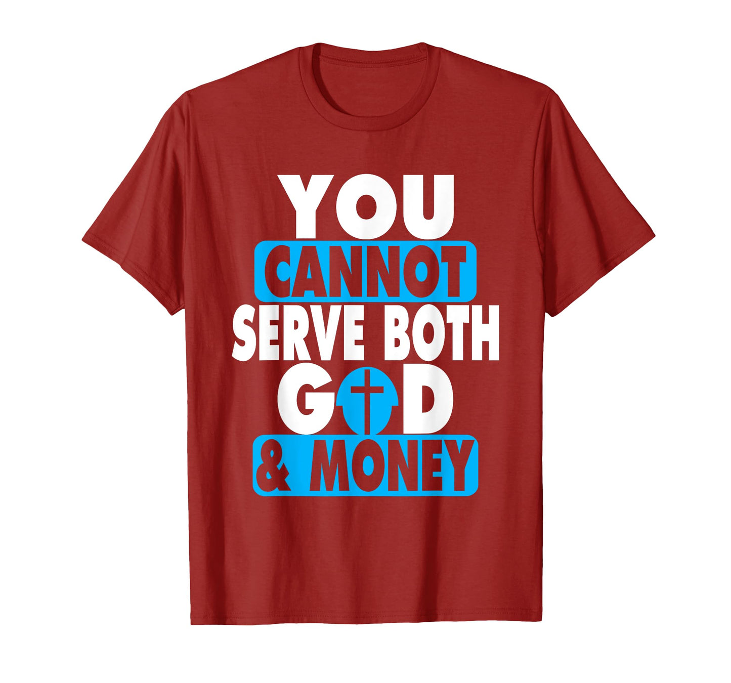 You Cannot Serve Both God and Money Jesus Christian t-shirt