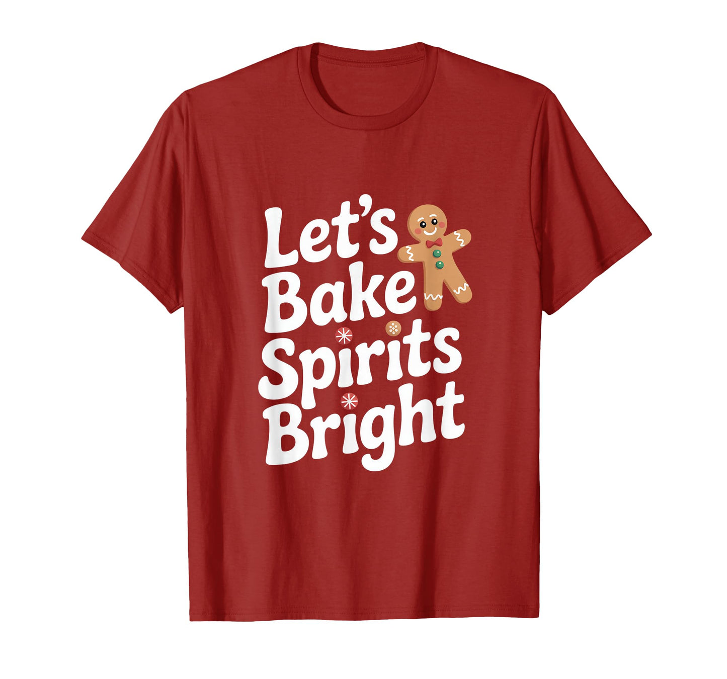 Lets Bake Spirits Bright Gingerbread Christmas Baking T-Shirt