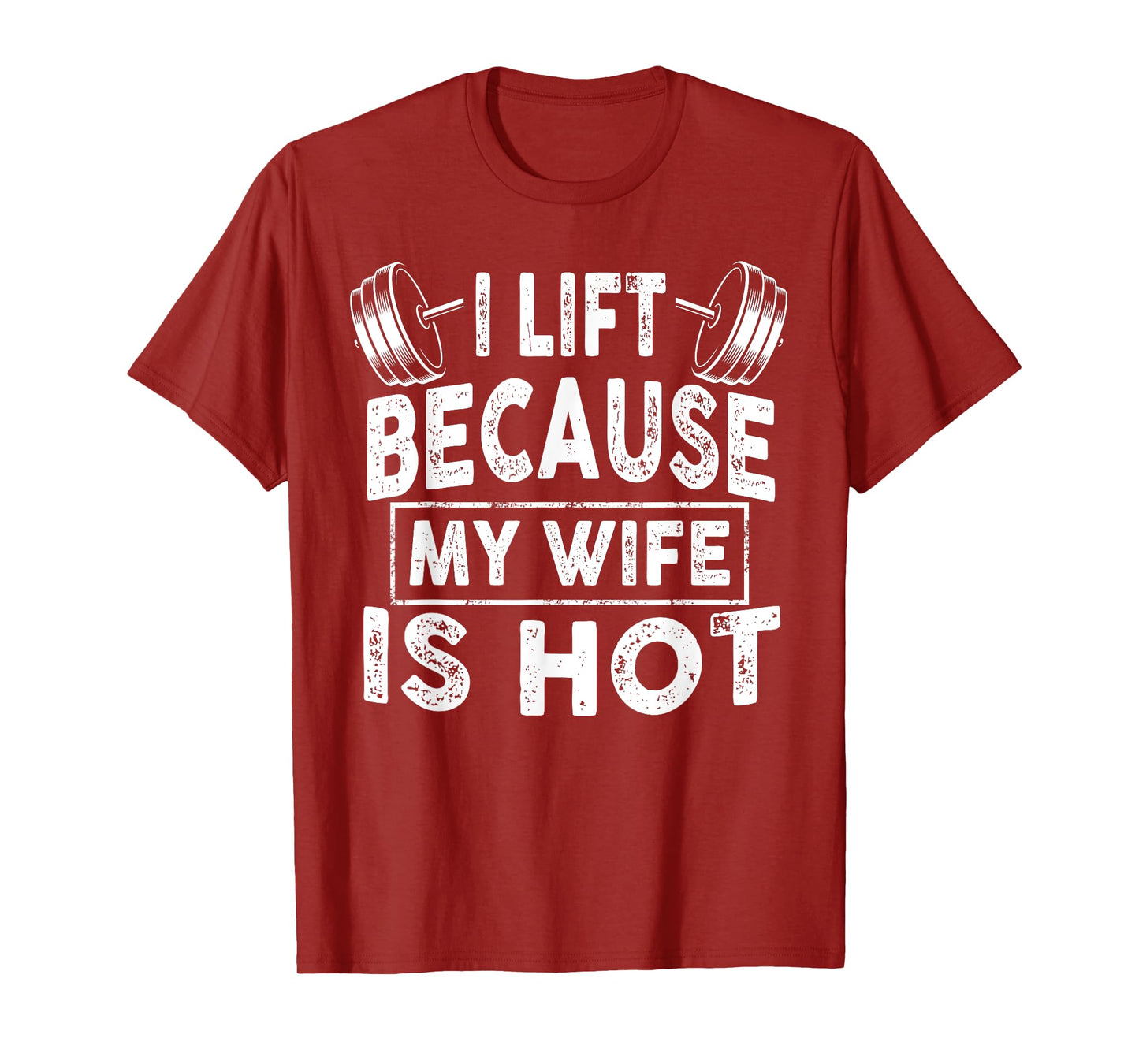 I Lift Because My Wife Is Hot, Boy Girl Funny T-Shirt