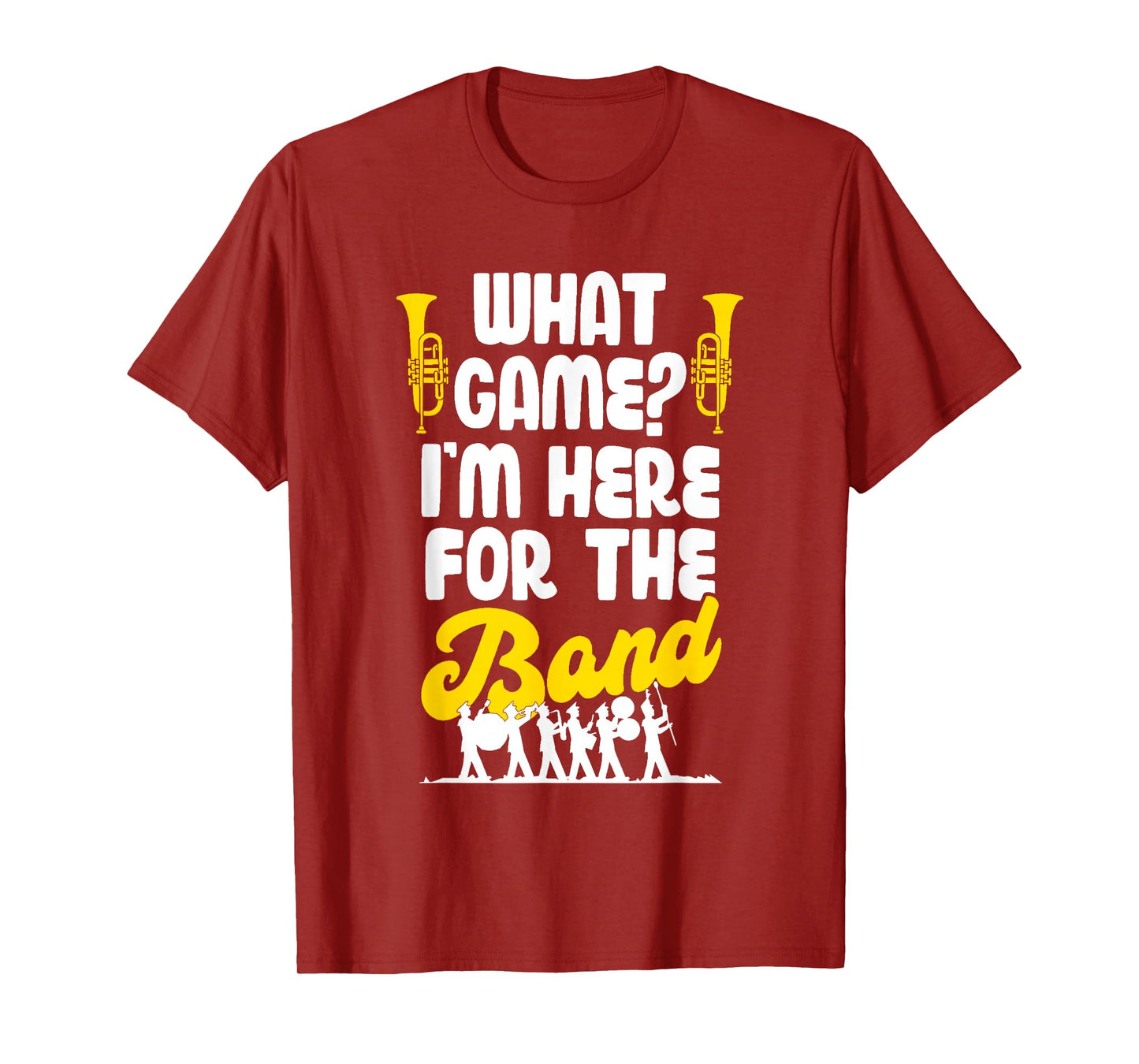 Funny Marching Band What Game I'm Just Here For The Band Mom T-Shirt