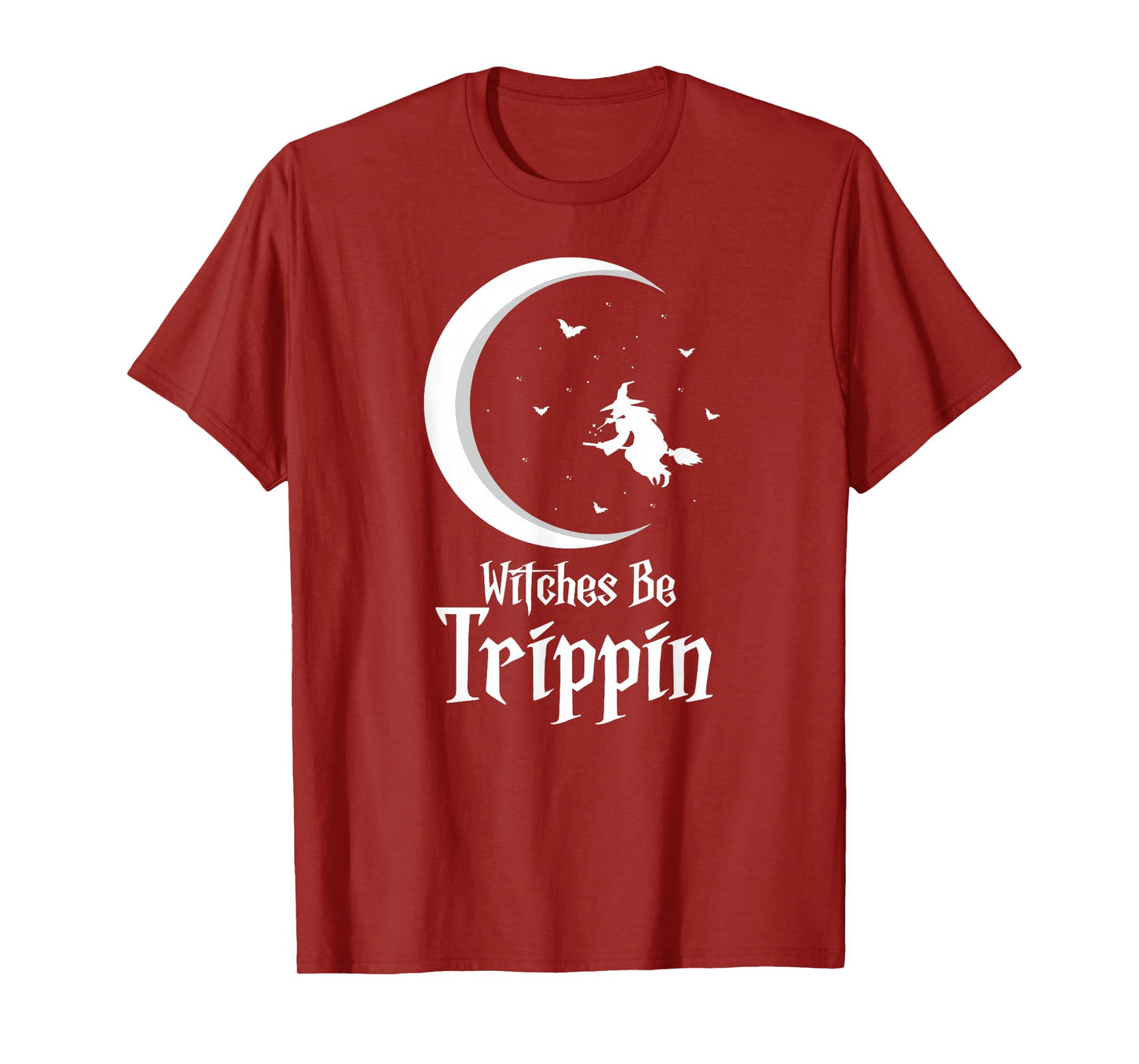 Witches Be Trippin Funny Halloween Witch Humor T-Shirt