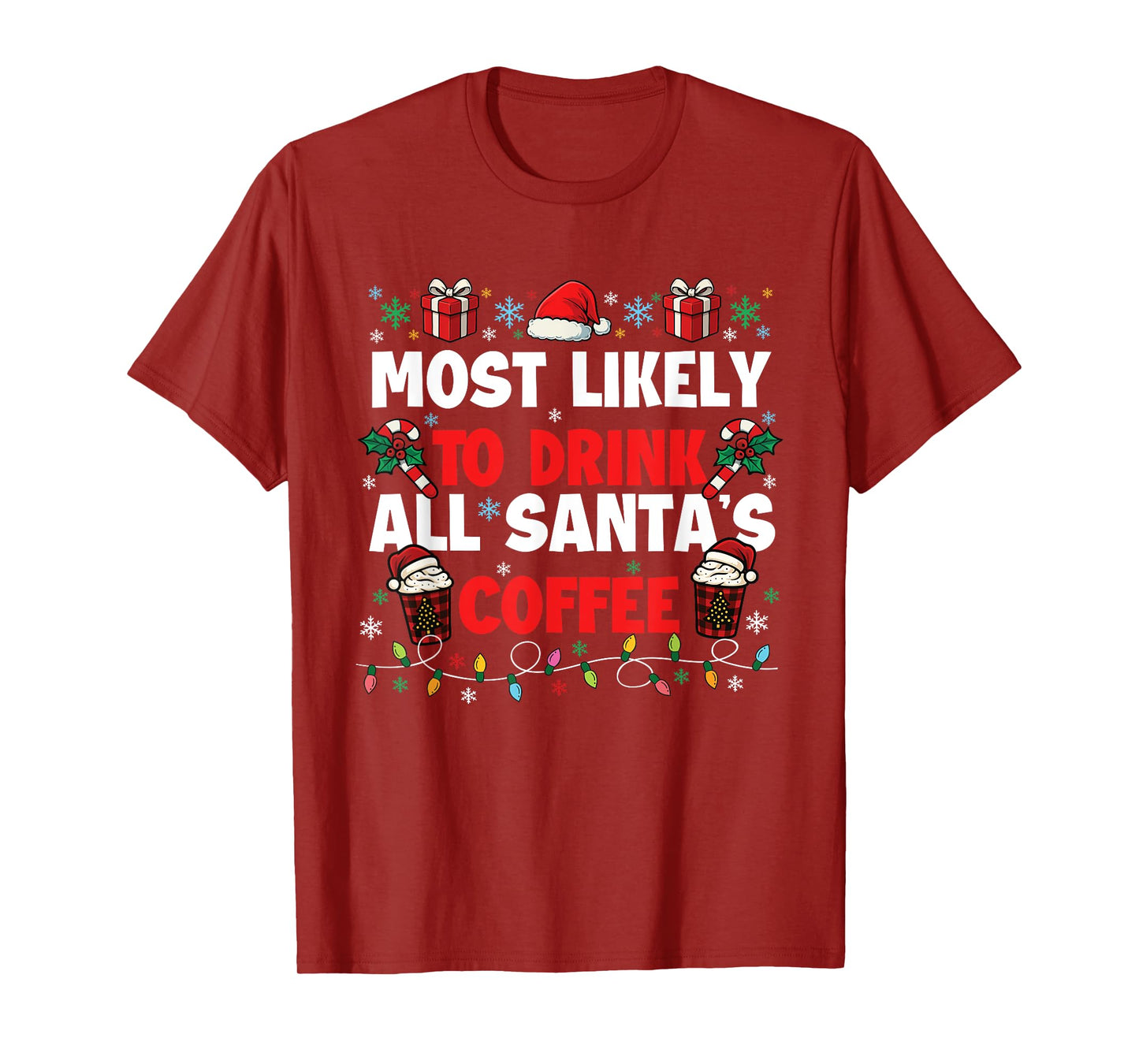 Most Likely to Drink All Santa's Coffee - Xmas Coffee Lover T-Shirt