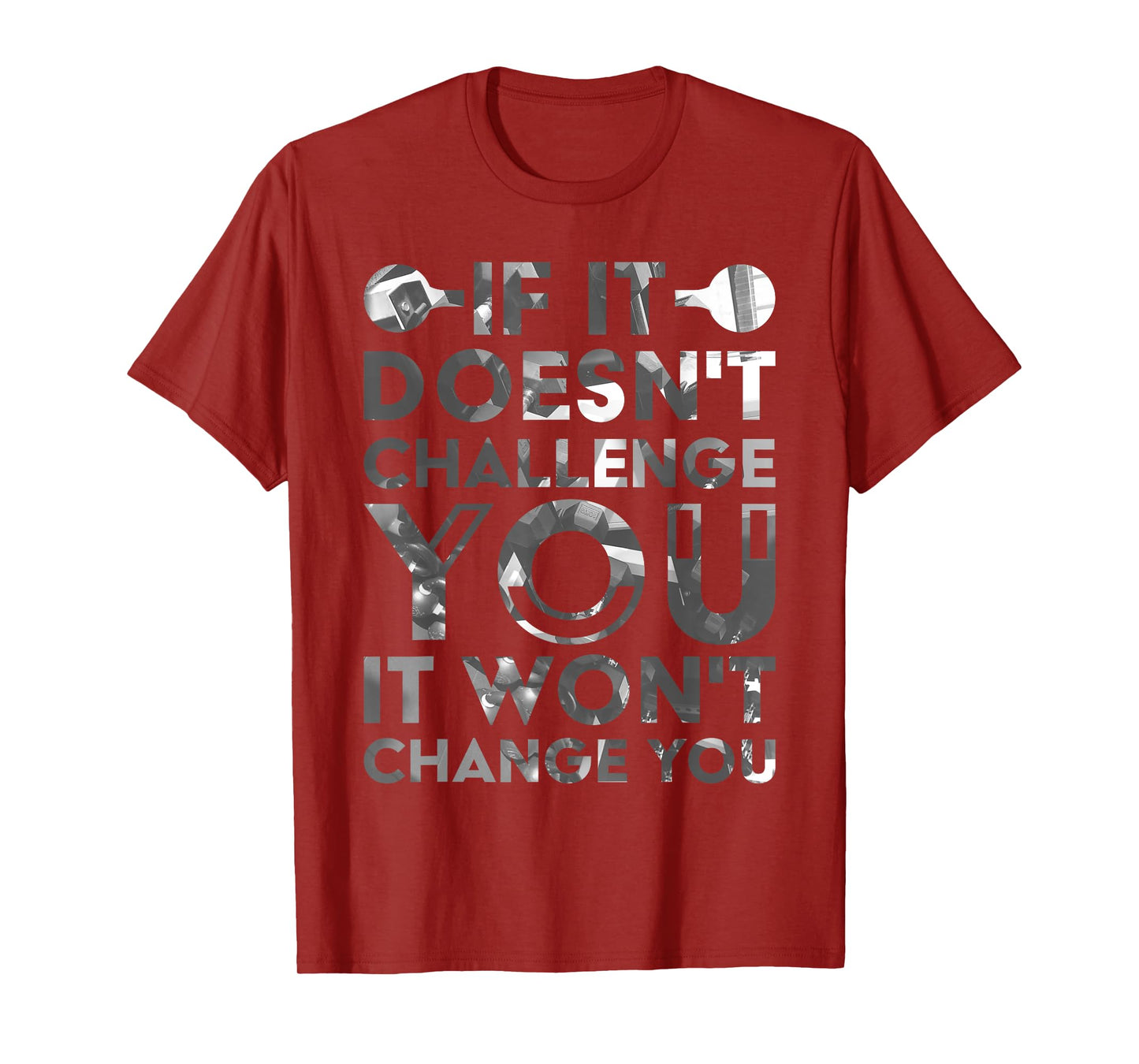 If It Doesn'T Challenge You It Won'T Change You T-Shirt