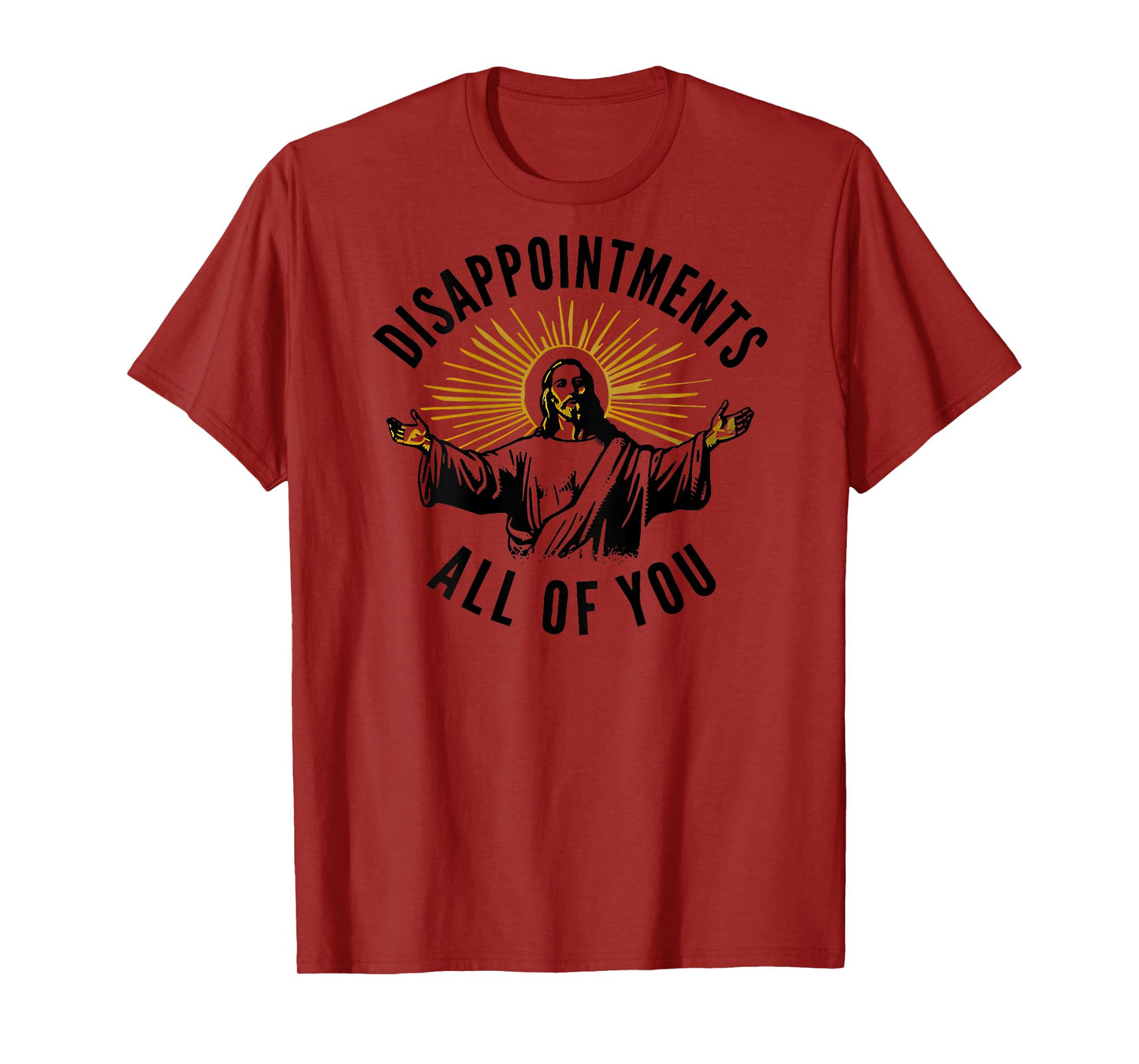 disappointments all of you jesus T-Shirt