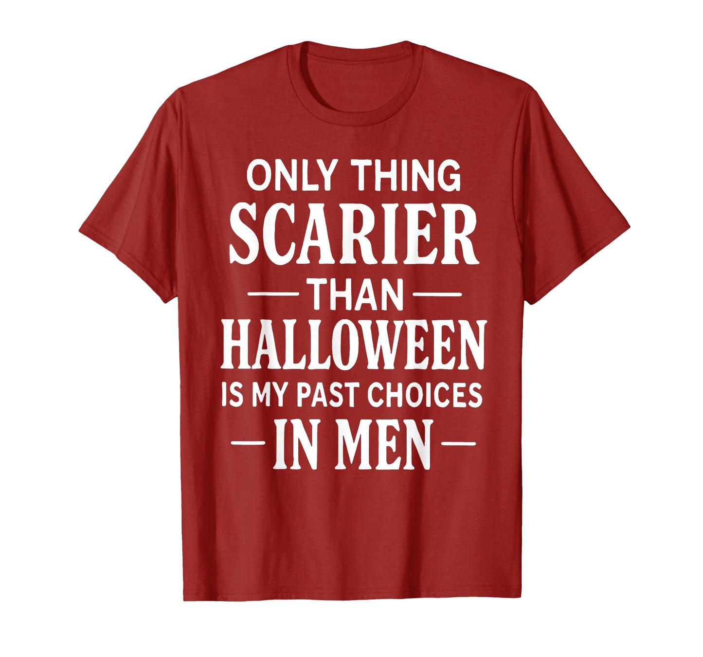 Only Thing Scarier Than Halloween is My Past Choice in Men T-Shirt