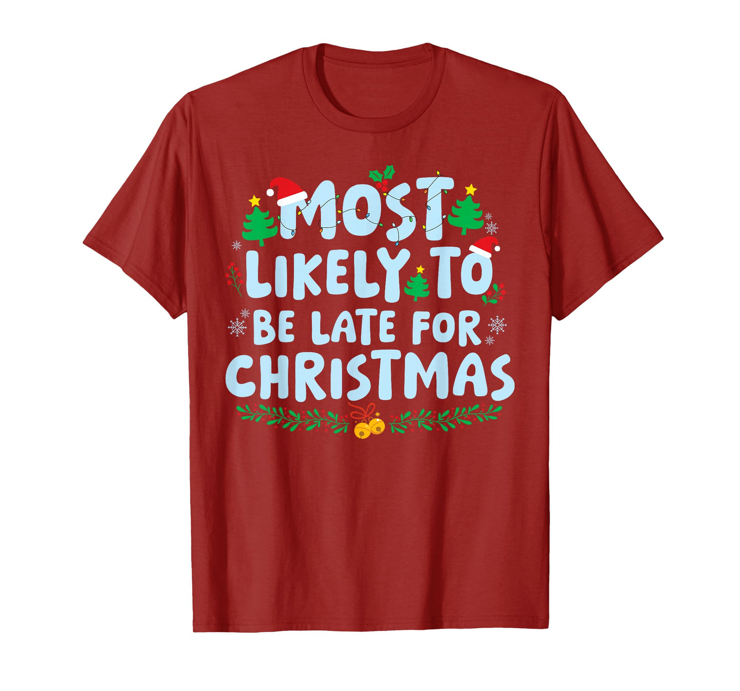Most Likely to Be Late for Christmas Family Matching Holiday T-Shirt