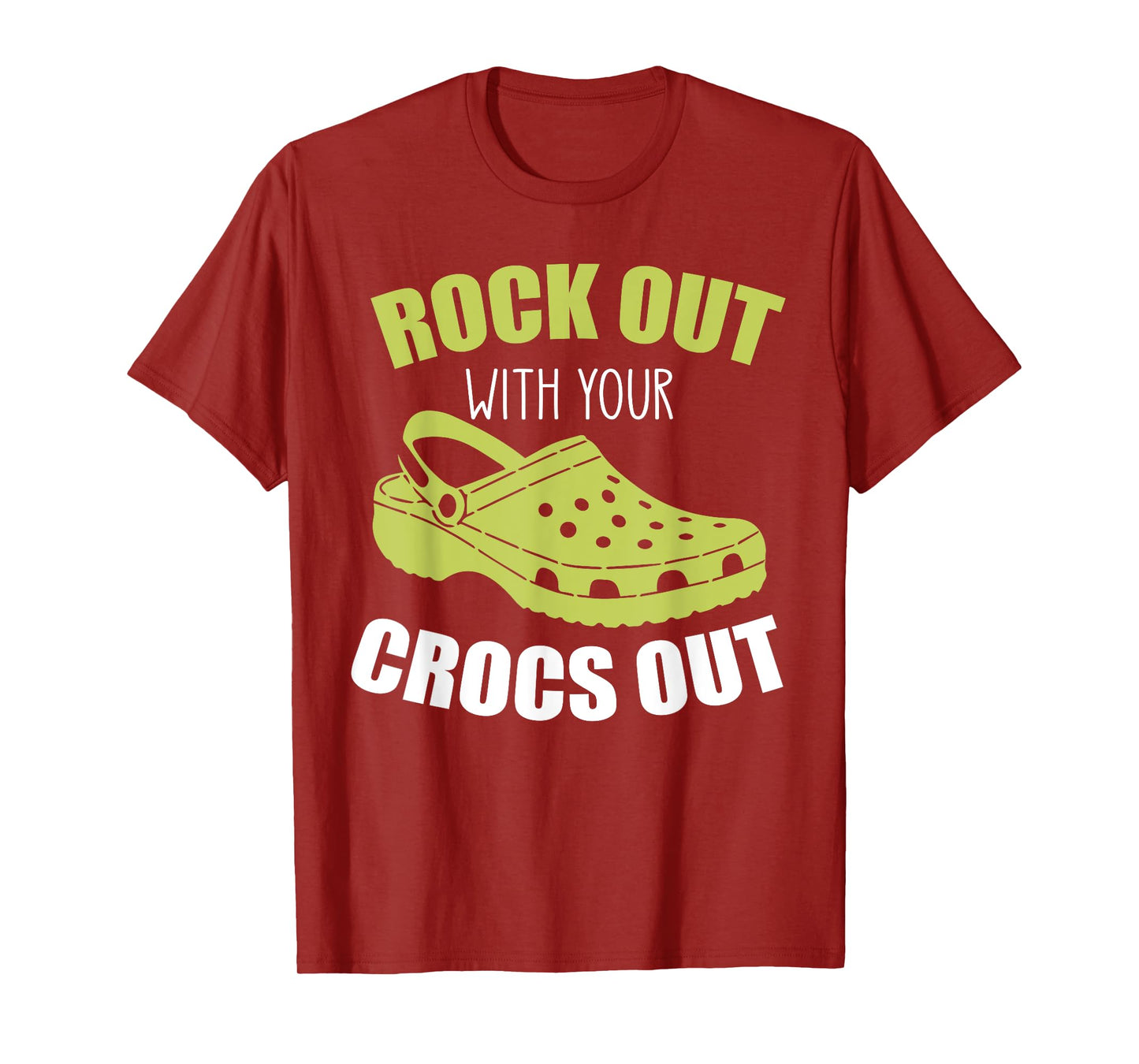 Rock Out With Your Crocs Out - Funny Saying Sarcastic T-Shirt