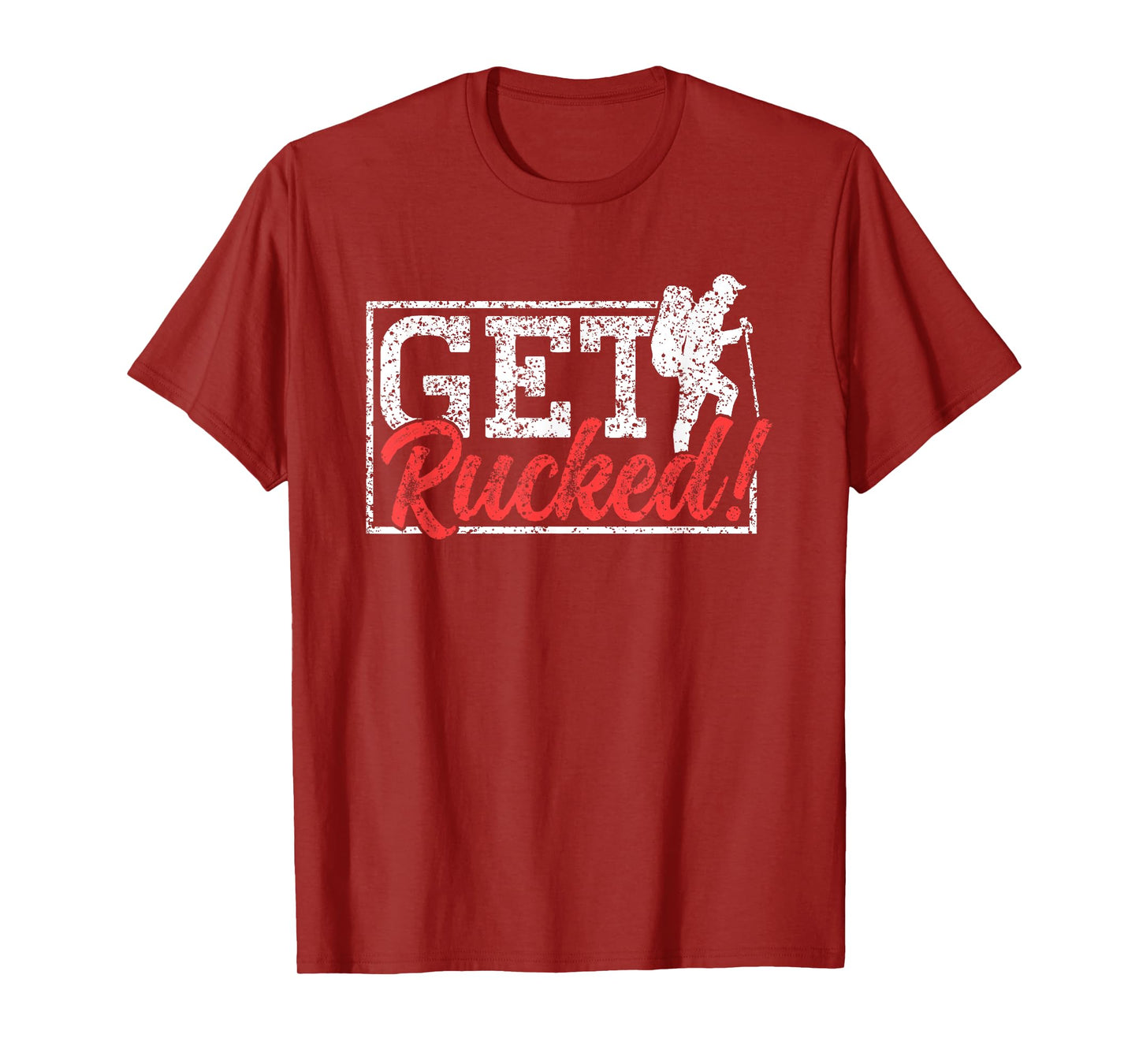Get Rucked Ruck Backpack Rucksack Workout Rucking T-Shirt
