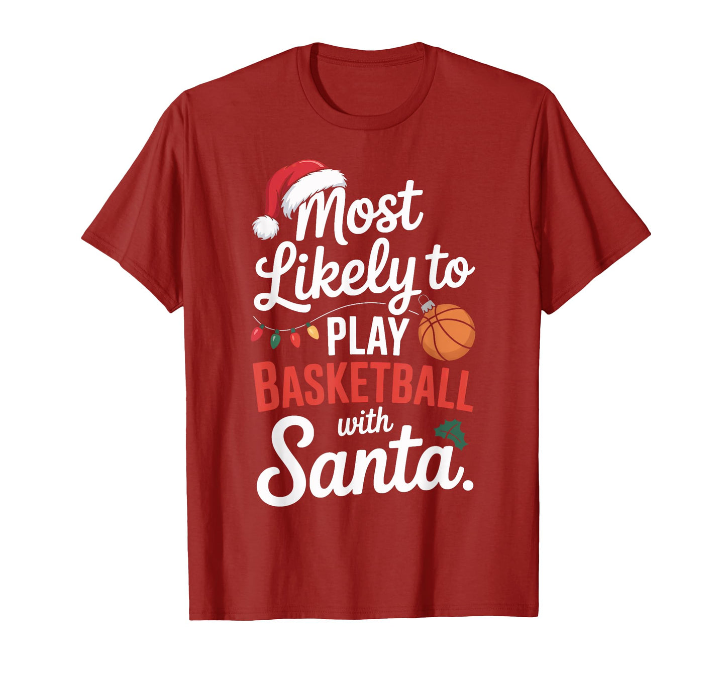Santa Basketball Most Likely to Play Holiday Humor T-Shirt