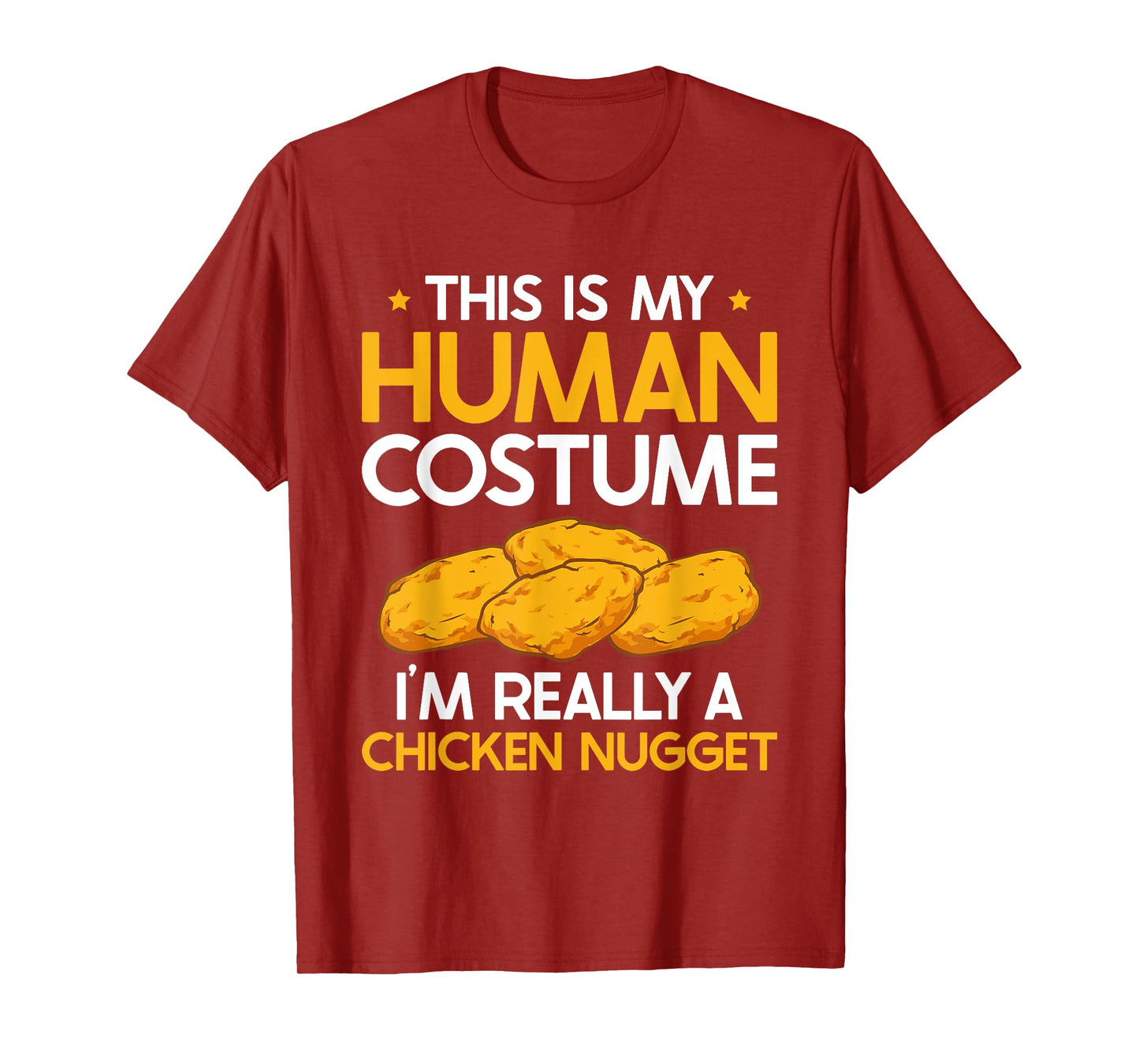 This Is My Human Costume I'm Really A Chicken Nugget T-Shirt