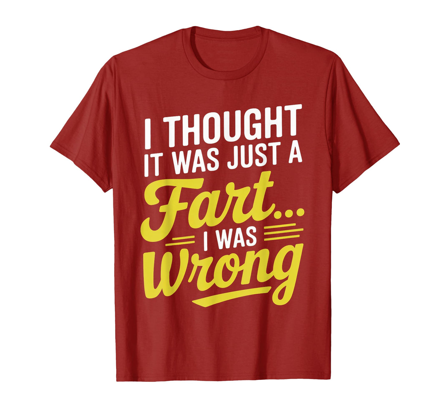 Thought It Was Just A Fart Digestive Explosive Diarrhea T-Shirt