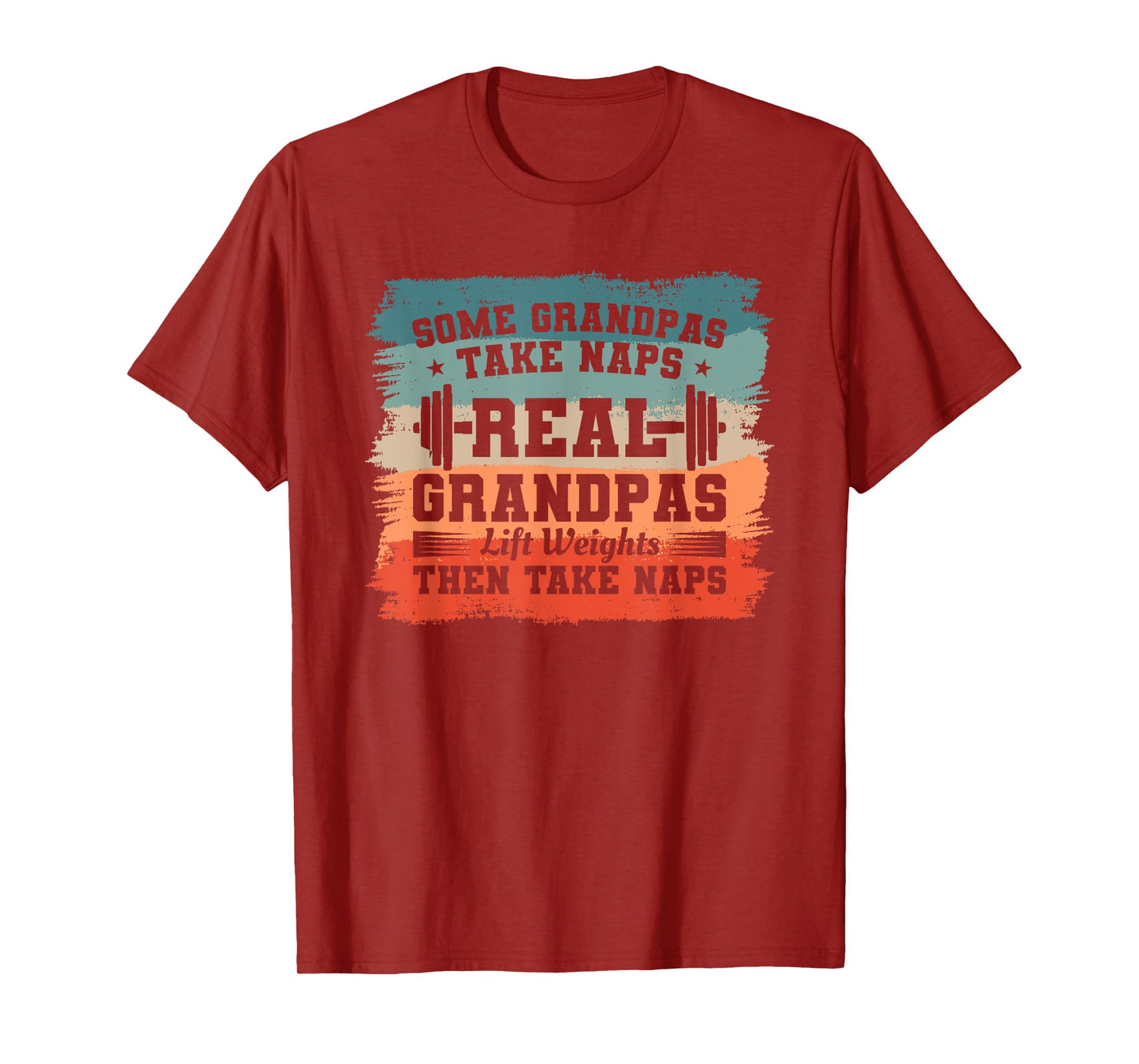 Some Grandpas Take Naps Real Grandpas Lift Weights T-Shirt