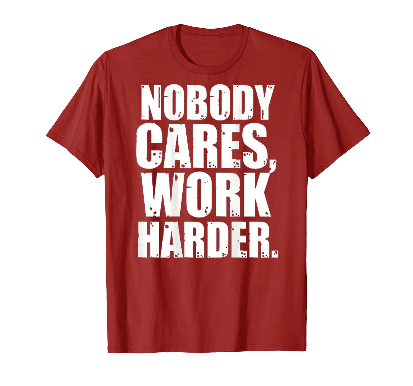 Nobody Cares Work Harder Motivational Workout & Gym |ON BACK T-Shirt