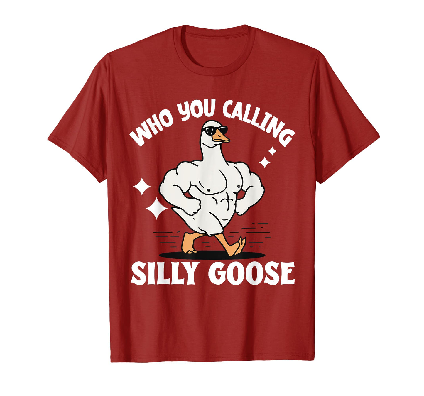 Who You Calling Silly Goose Gym T-Shirt