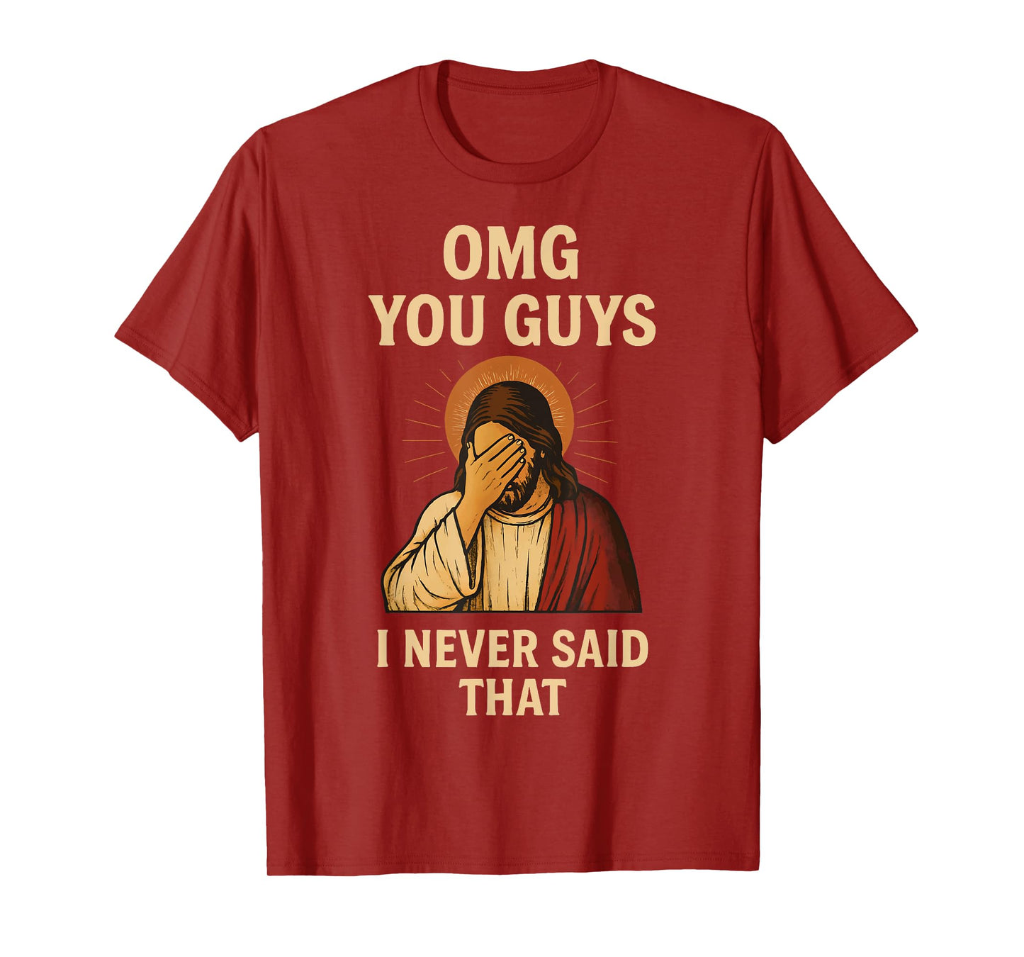 Omg You Guys I Never Said That Jesus T-Shirt