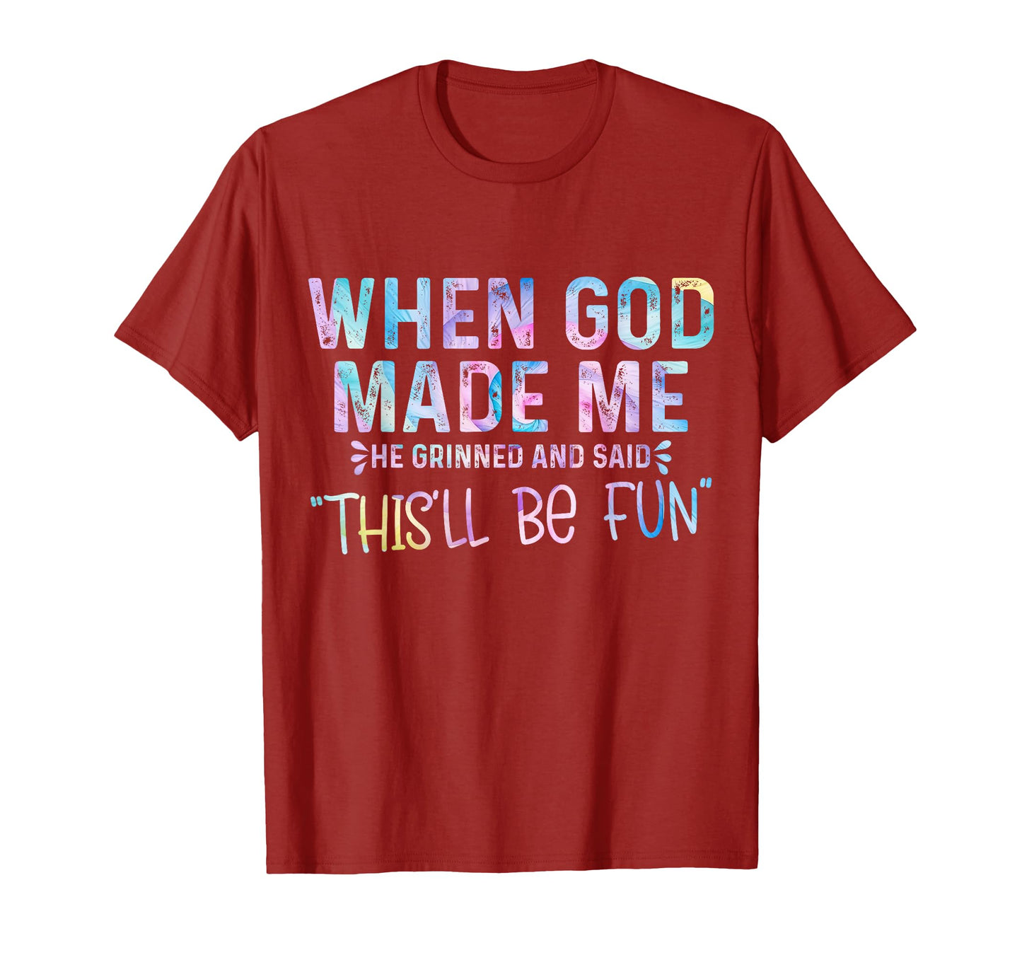 When God Made Me He Grinned and Said this'll be fun T-Shirt