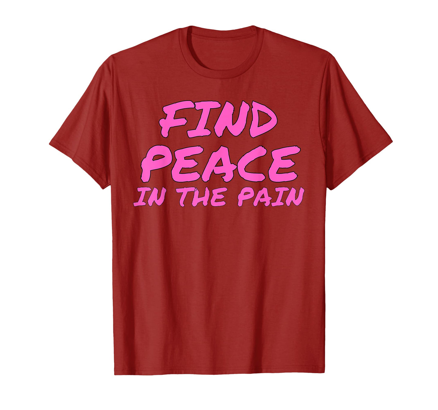 Funny Pump Covers Gym Men | Find Peace In The Pain T-Shirt