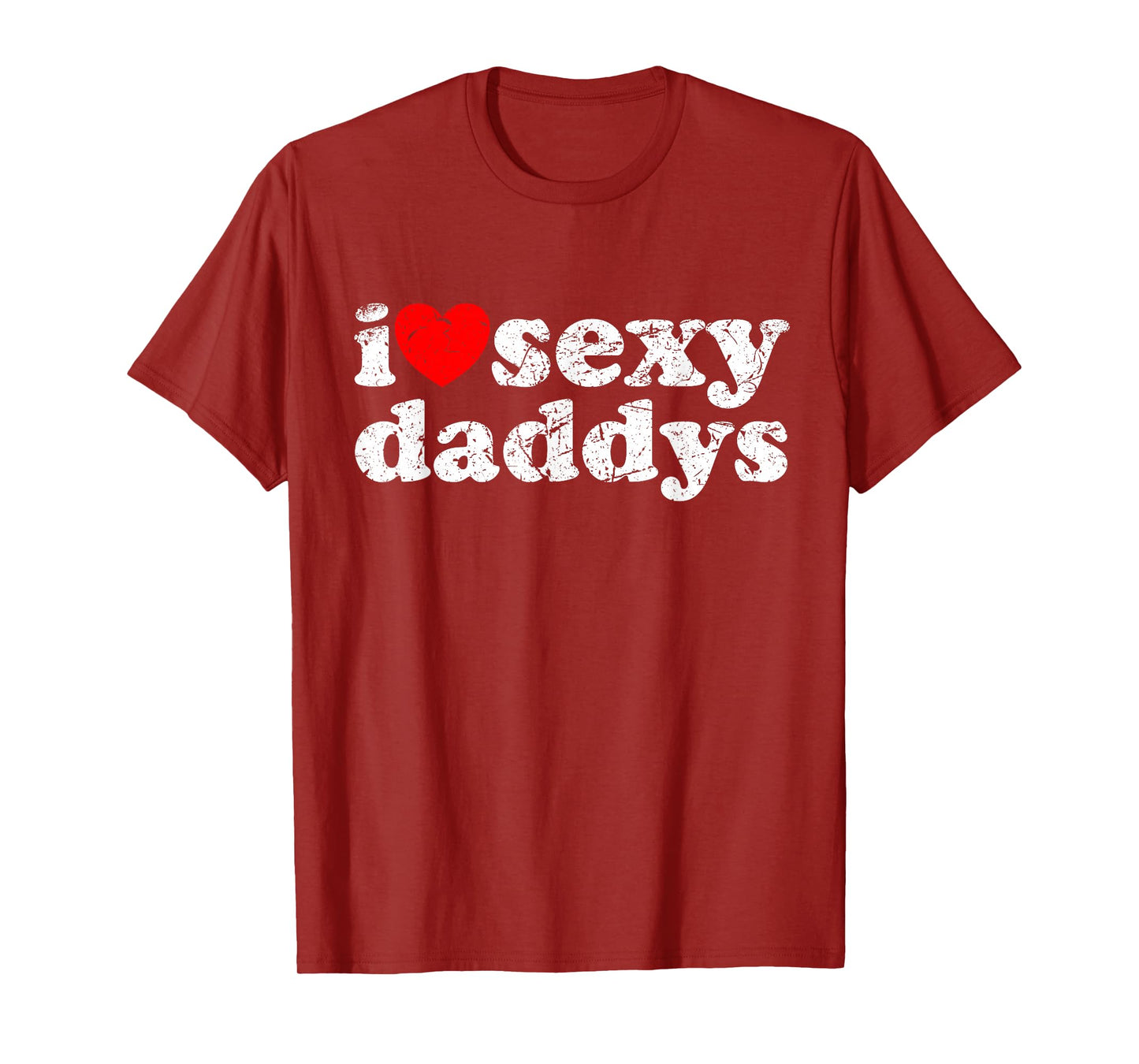 Distressed I Heart Sexy Daddys I Love Sexy Daddys T-Shirt
