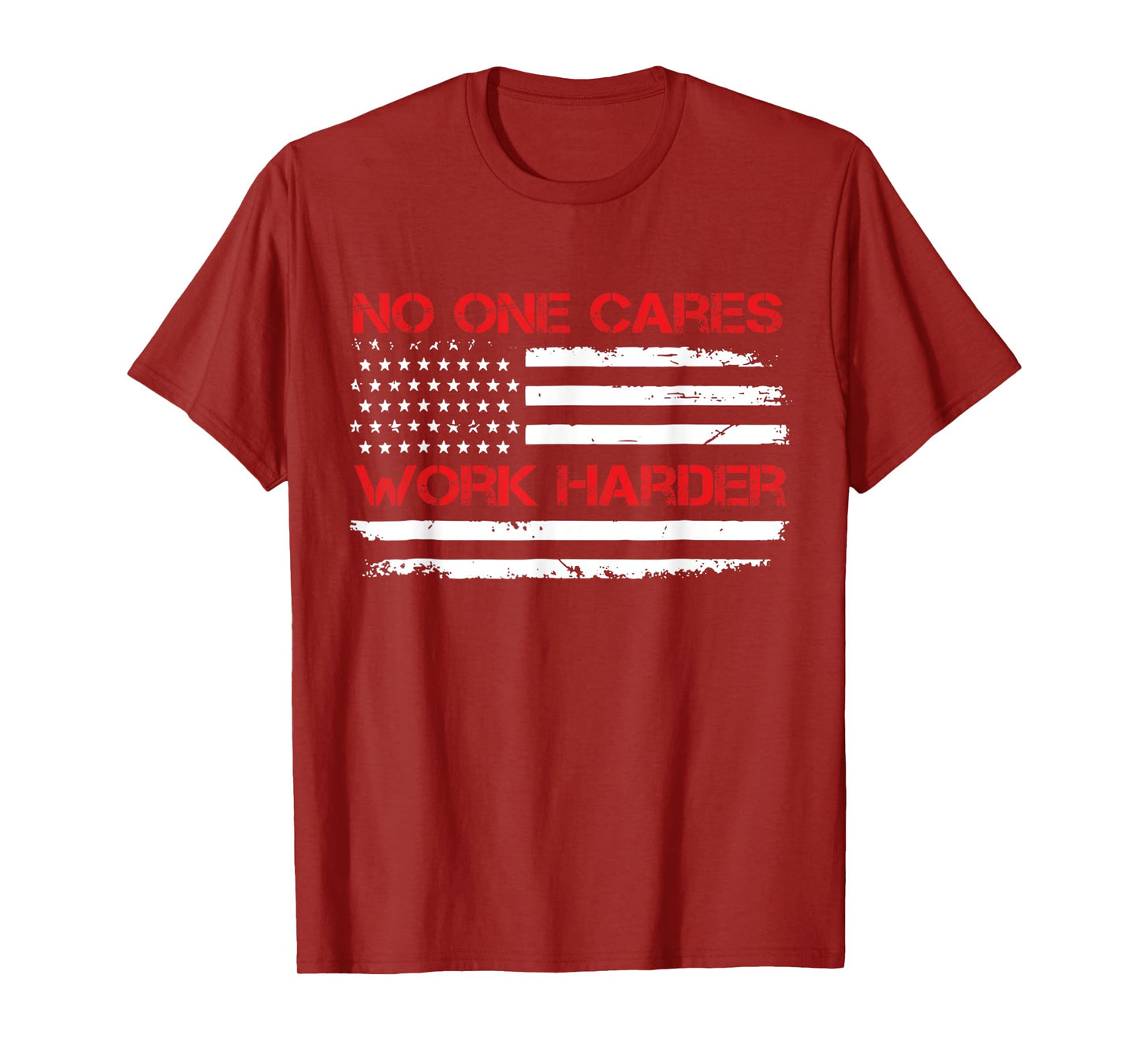 No One Cares Work Harder USA Flag Motivational Workout Gym T-Shirt