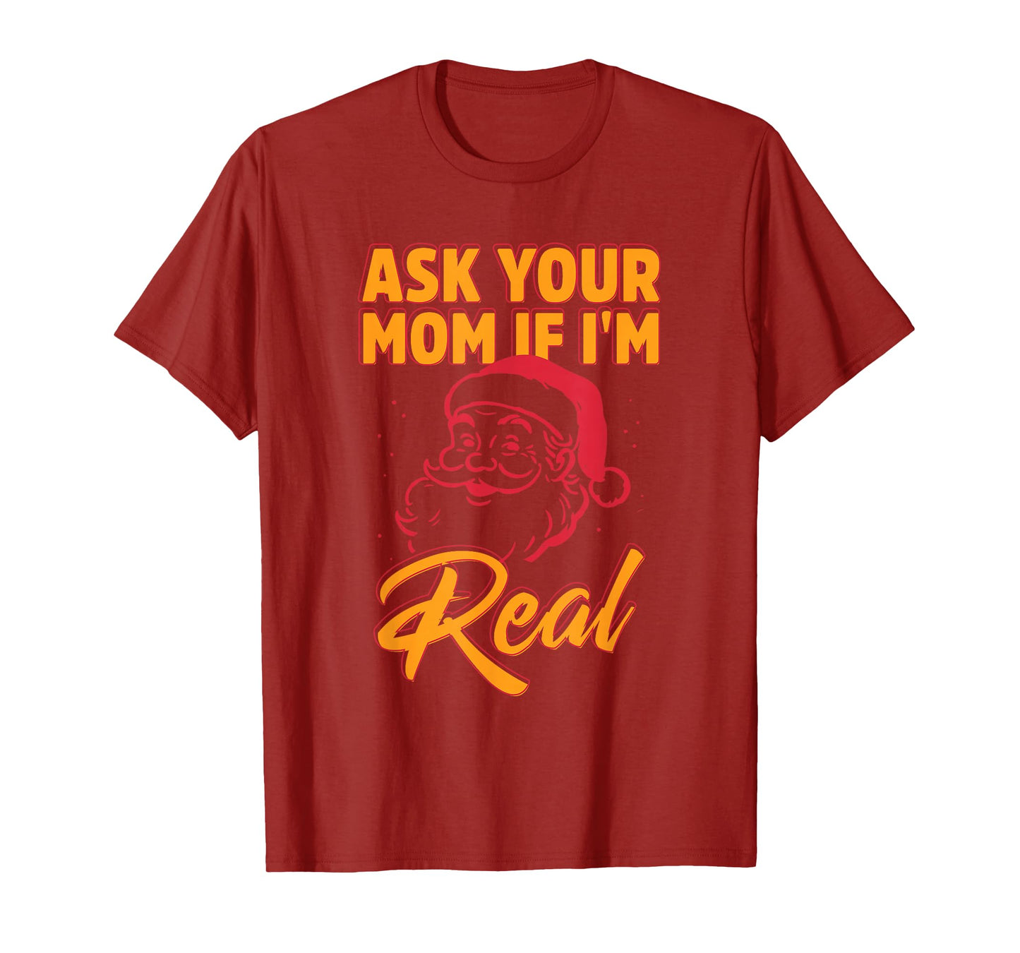 Ask Your Mom If I'm Real Funny Santa Xmas Christmas T-Shirt
