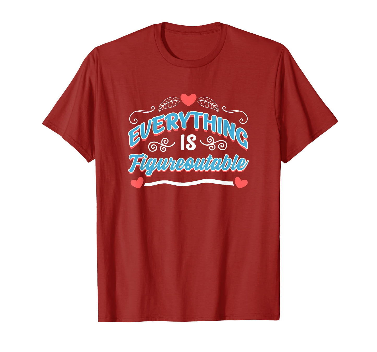 Cute Everything Is Figureoutable Motivational Saying T-Shirt