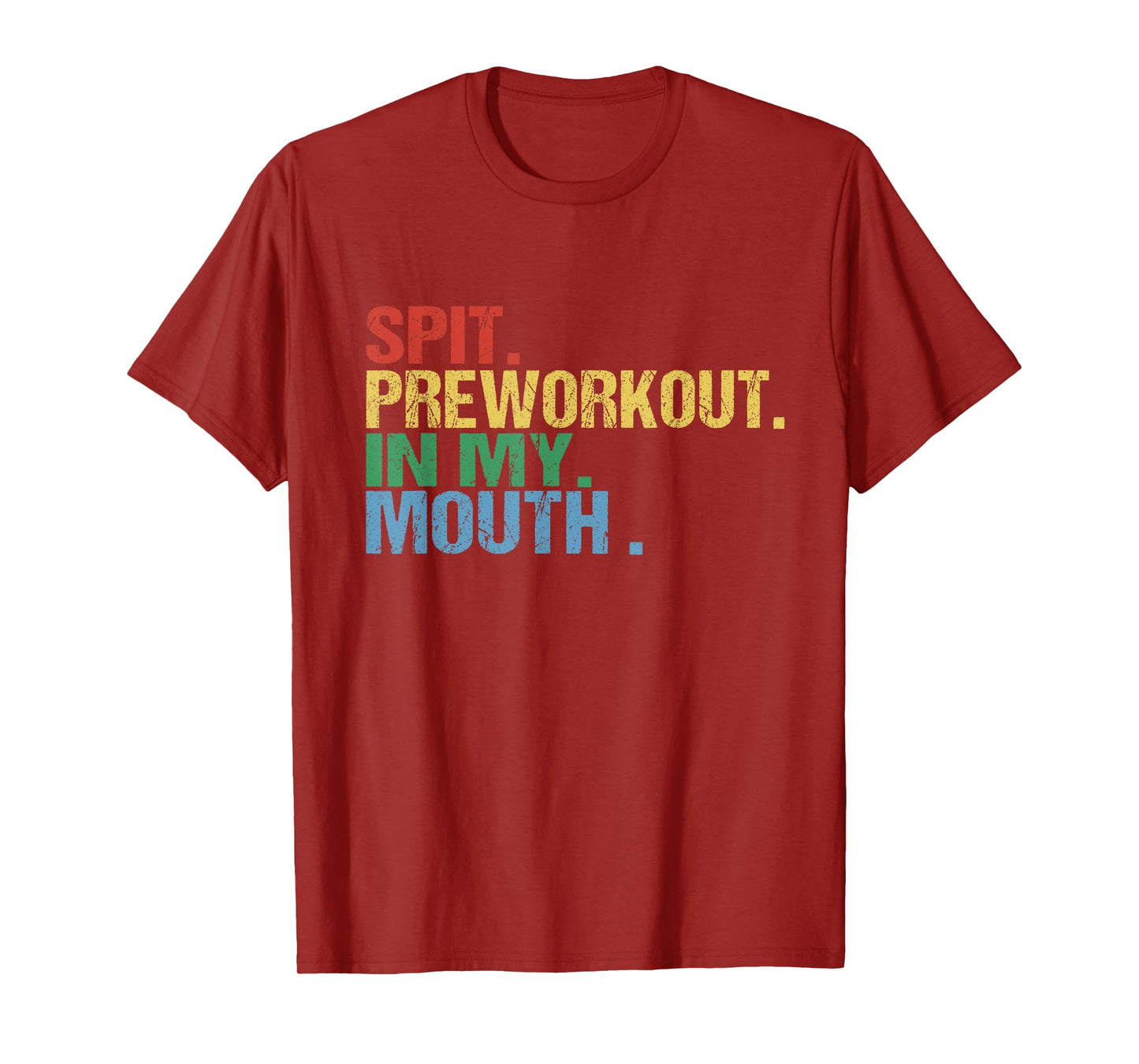 Spit Preworkout In My Mouth Vintage Distressed Funny Gym Tee T-Shirt