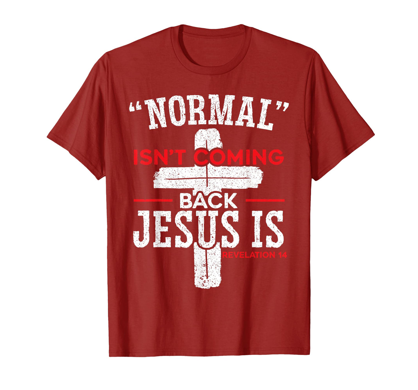 Normal Isn't Coming Back Jesus Is Revelation 14 Christian T-Shirt