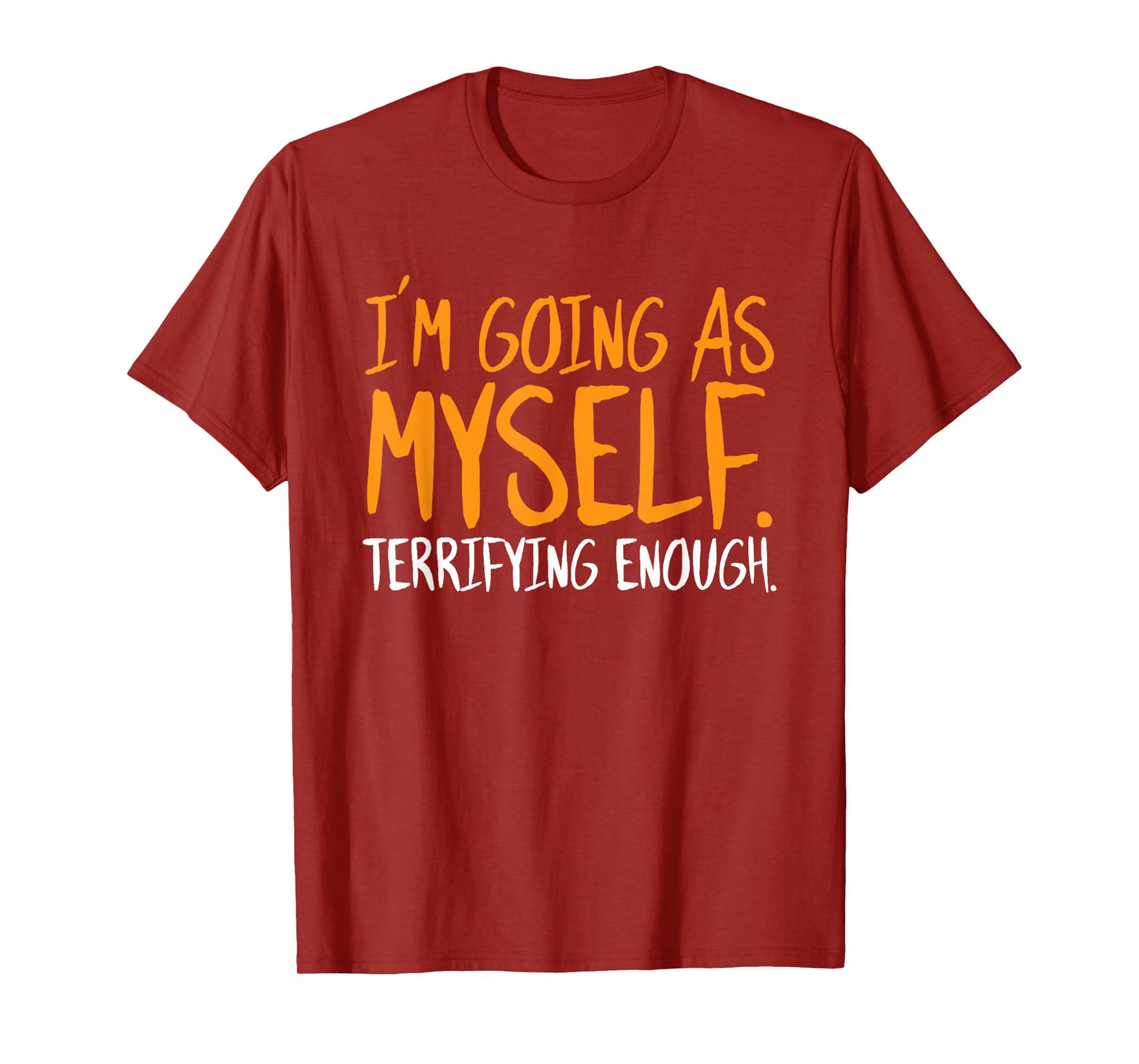 Im Going As Myself Halloween Funny Sarcastic Humor Spooky T-Shirt