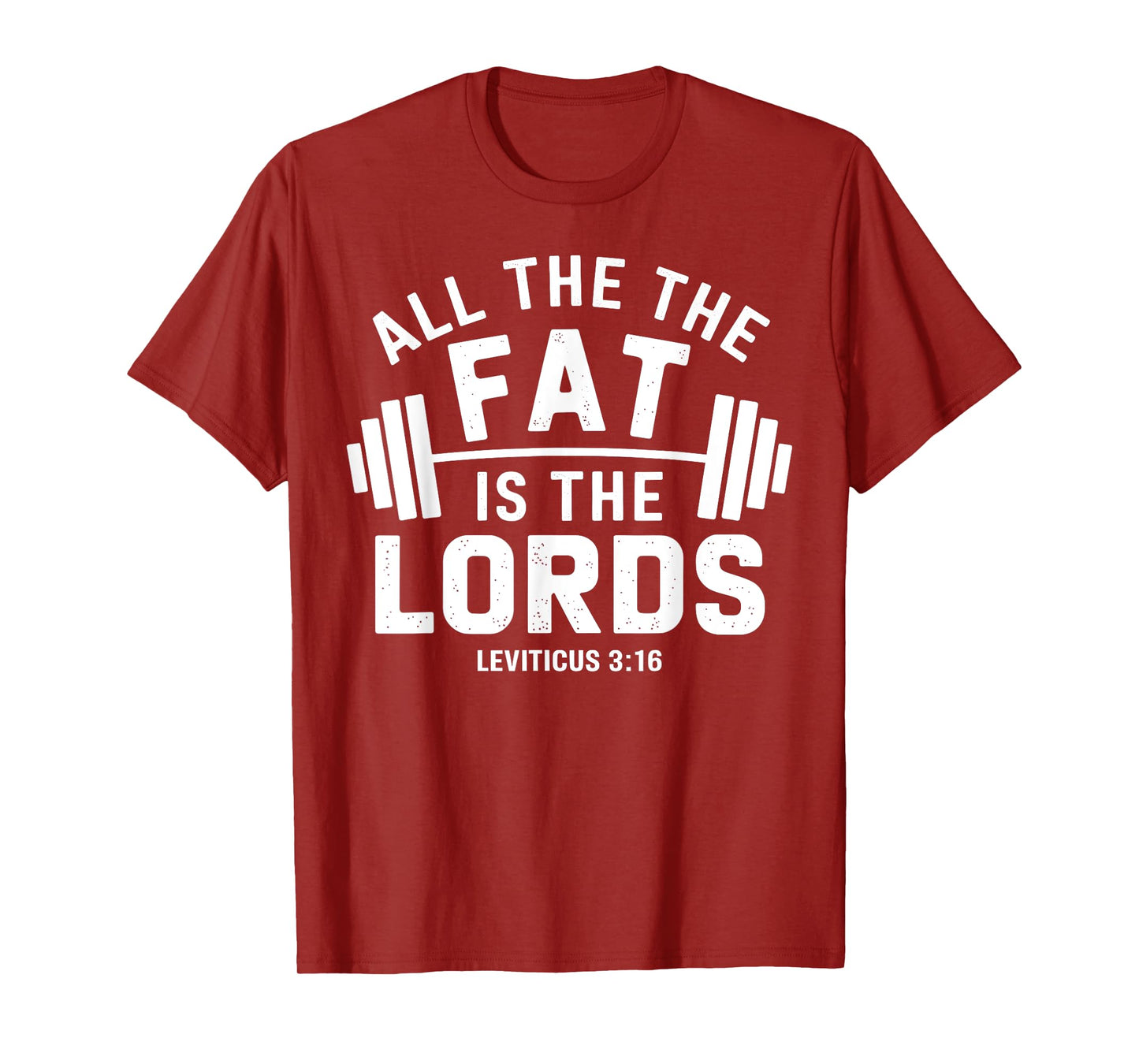 Christian Workout Gym Apparel All The Fat Is The Lords T-Shirt