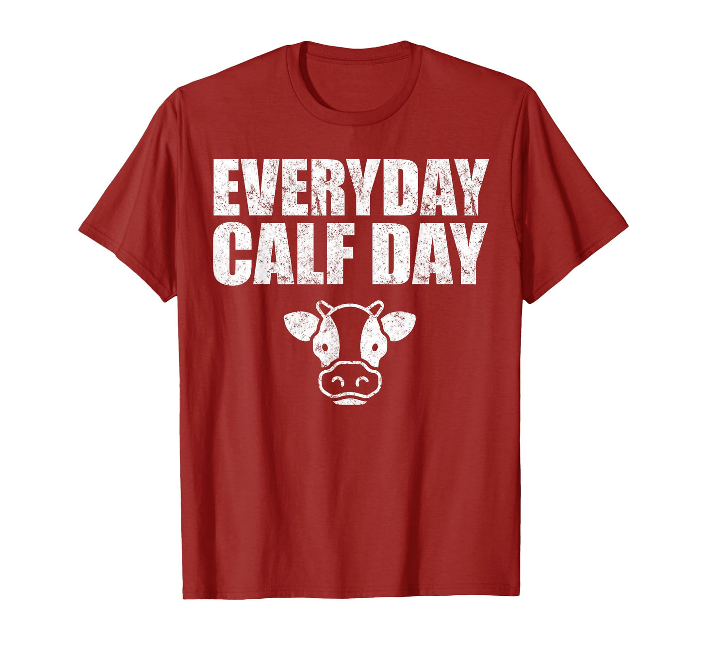 Everyday Calf Day, Never Skip Leg Day, Calves Workout Shirt T-Shirt