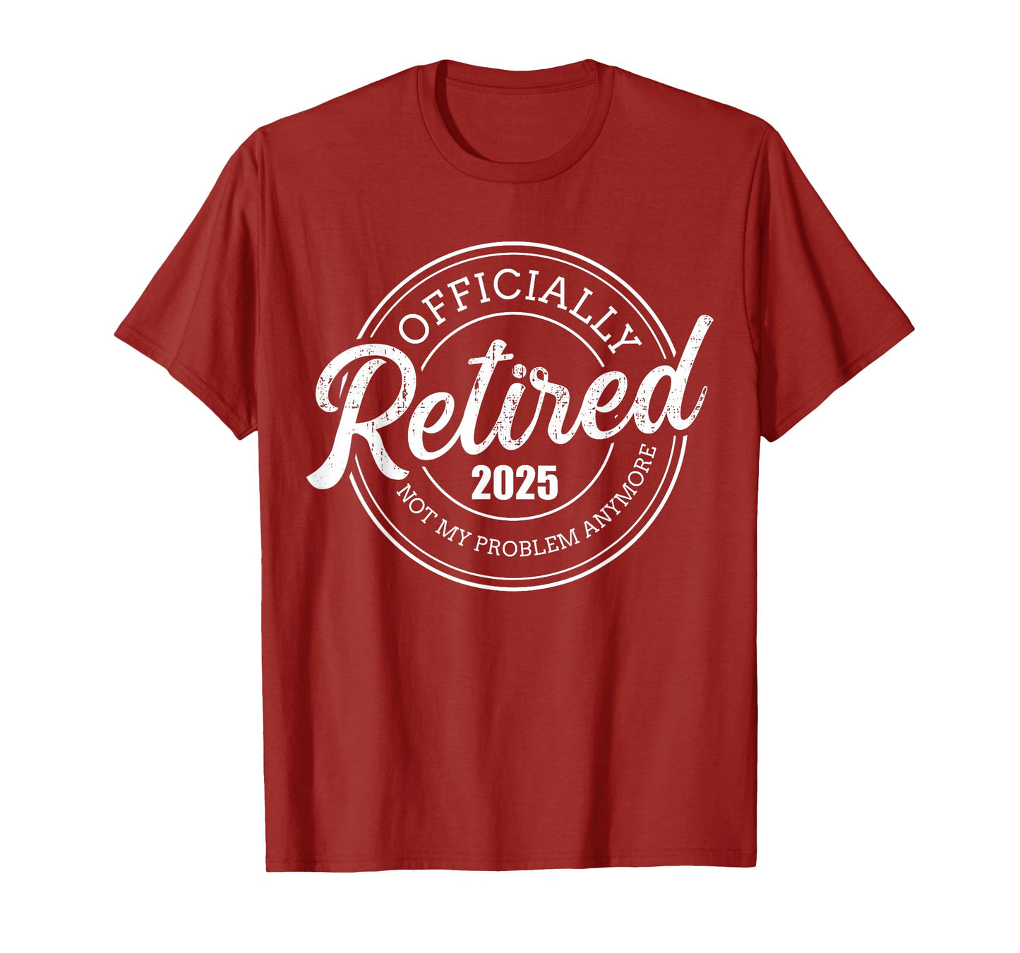 Retired 2025 not my problem anymore retirement T-Shirt