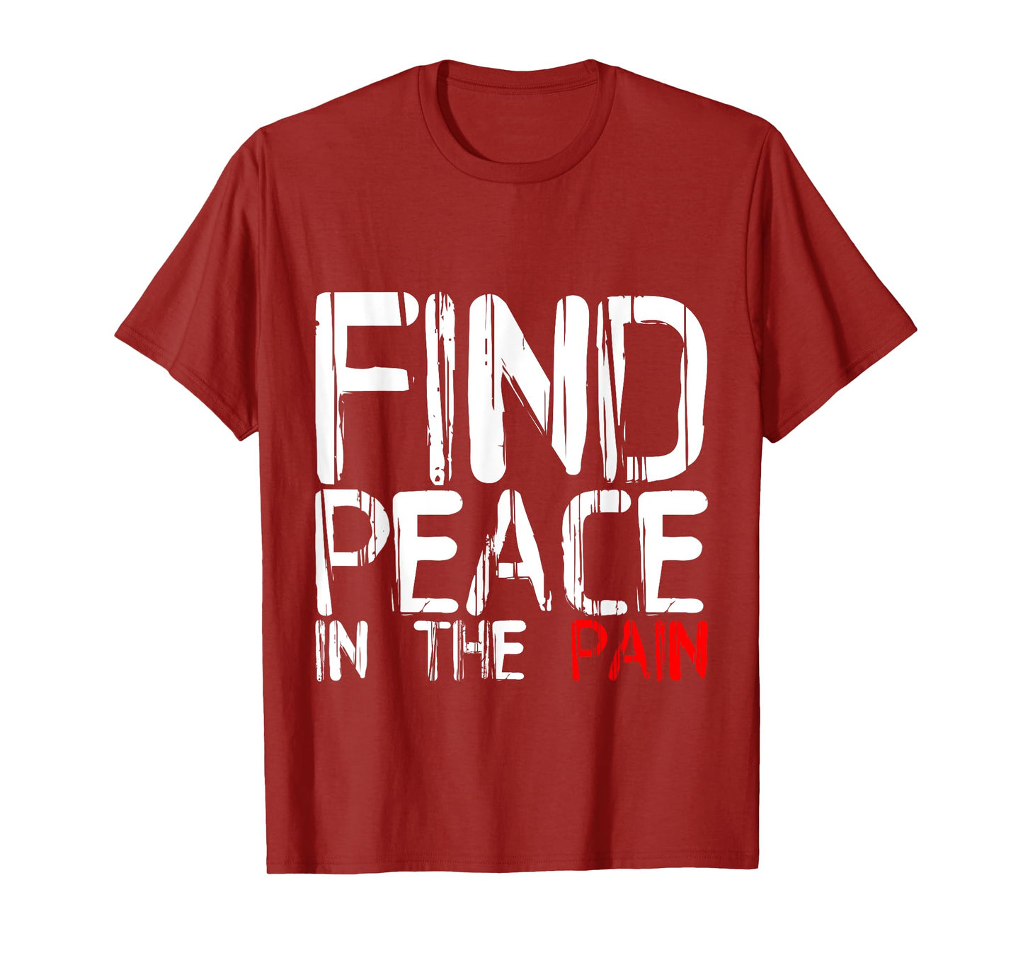 Find Peace In The Pain --- T-Shirt