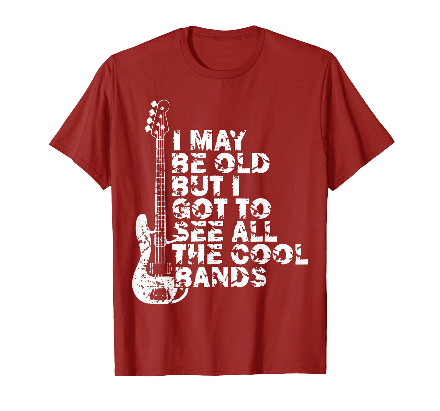 I May Be Old But I Got to See All The Cool Bands Concert T-Shirt