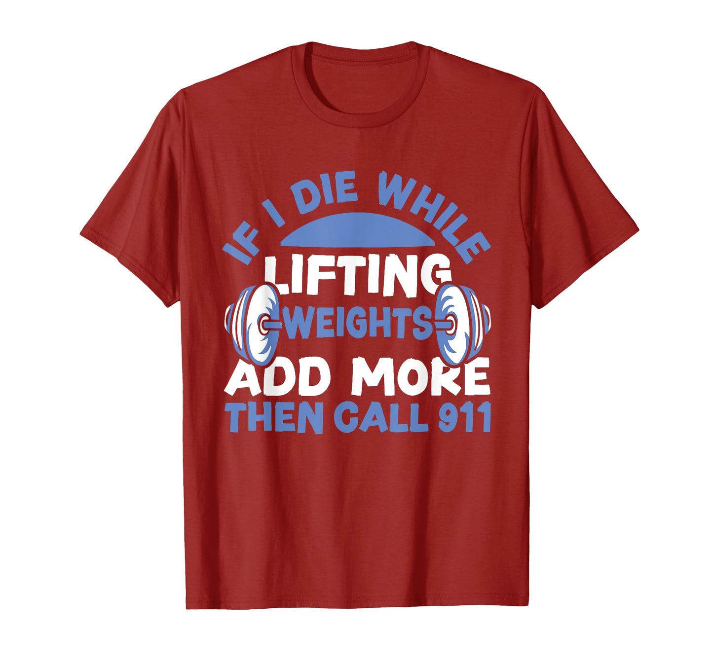 Funny Workout Lifting Weights Gym T-Shirt