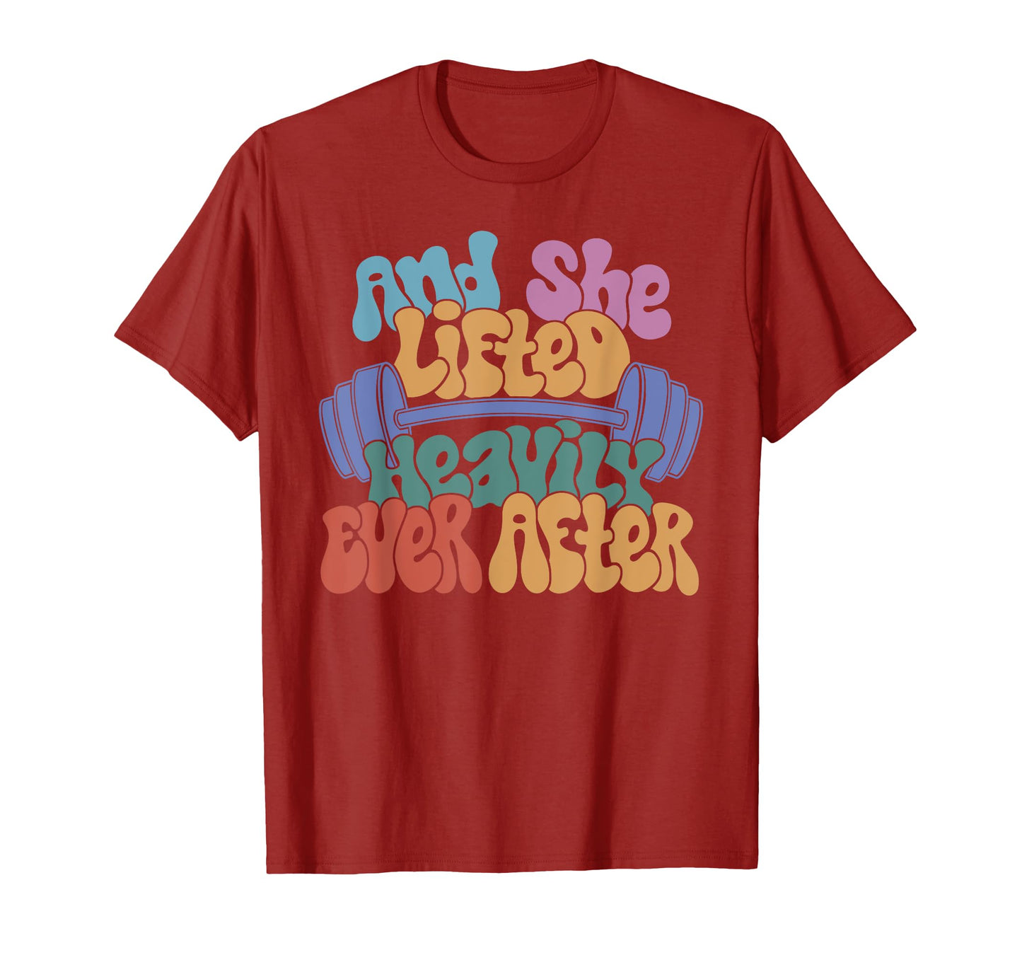 And She Lifted Heavily Ever After - Funny Workout For Women T-Shirt