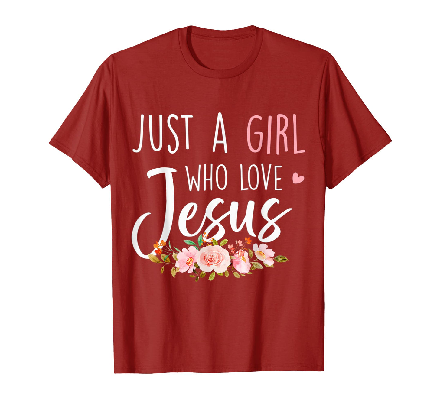 Just A Girl Who Loves Jesus Religious Christian Floral Cute T-Shirt