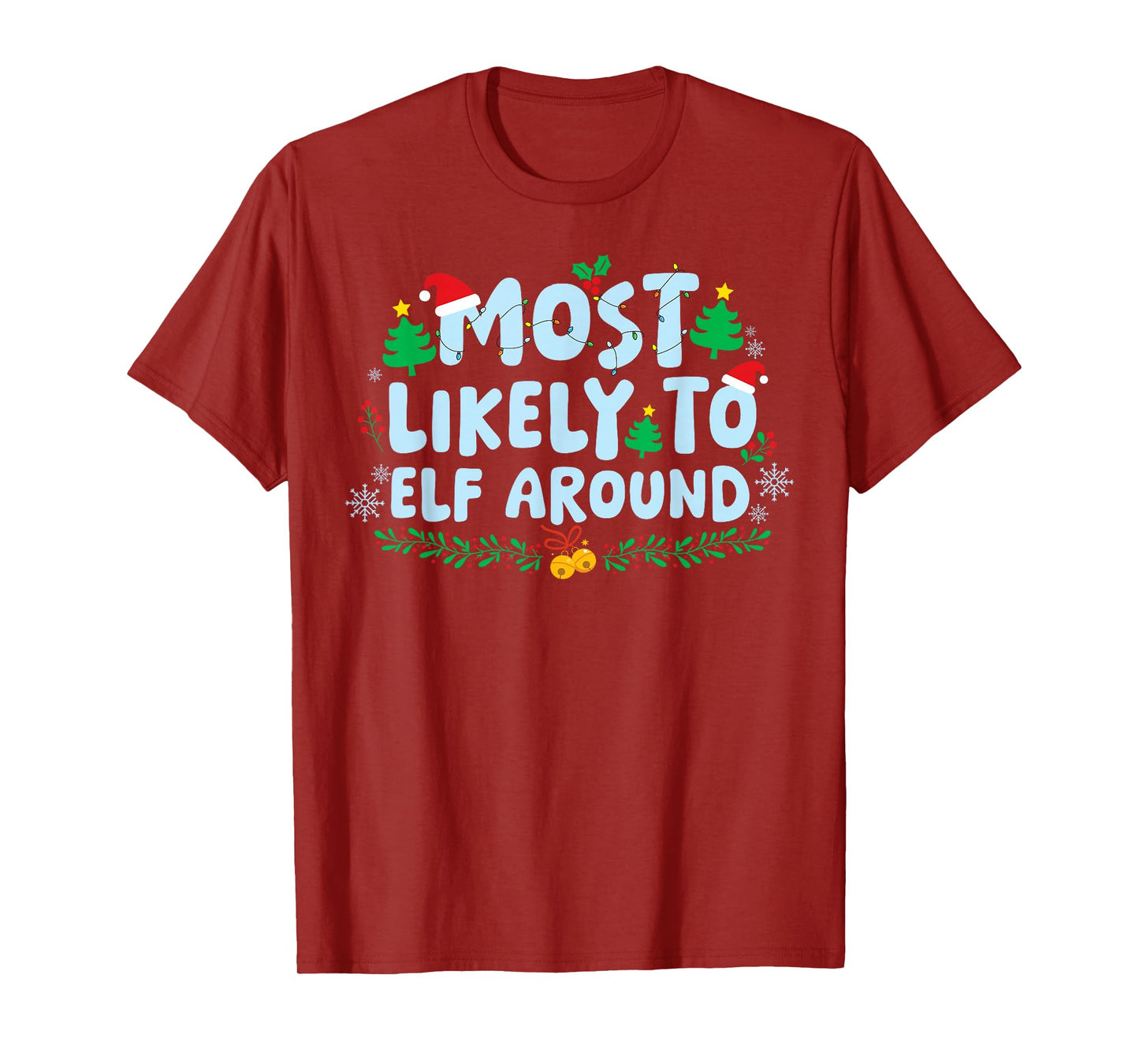 Most Likely to Elf Around Family Matching Christmas Holiday T-Shirt