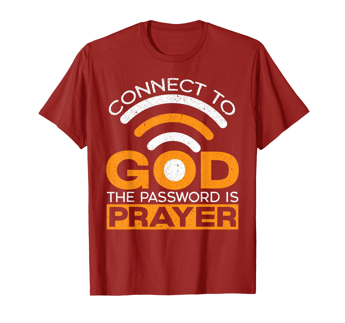 Connect To God The Password Is Prayer Christian Believer T-Shirt