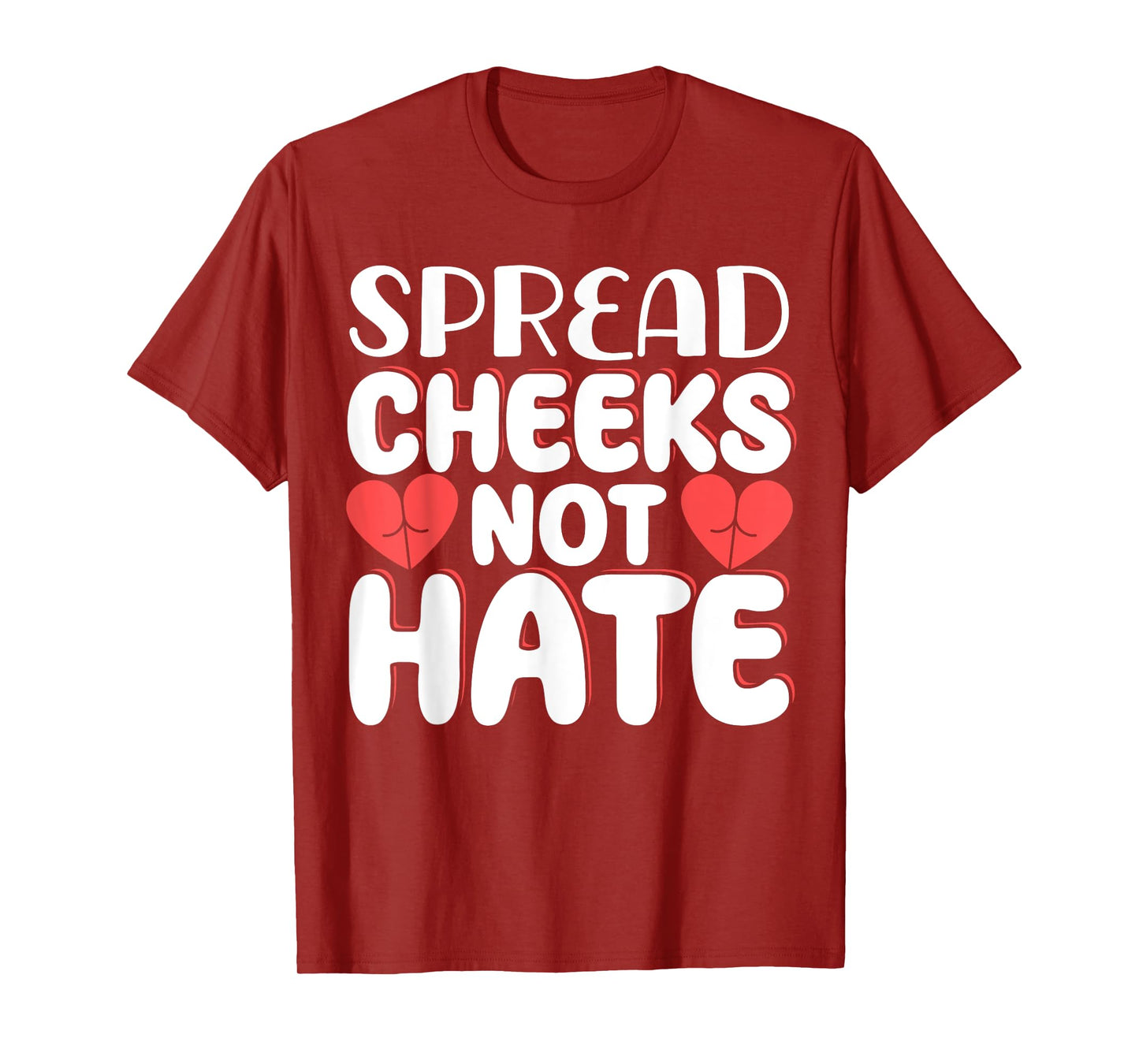 Spread Cheeks Not Hate T-Shirt