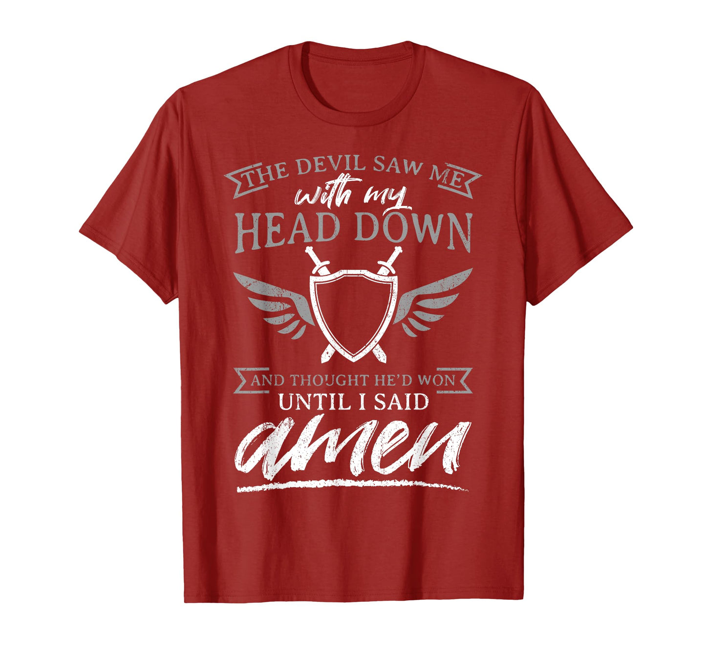 The Devil Saw Me With My Head Down Thought He'D Won - AMEN T-Shirt