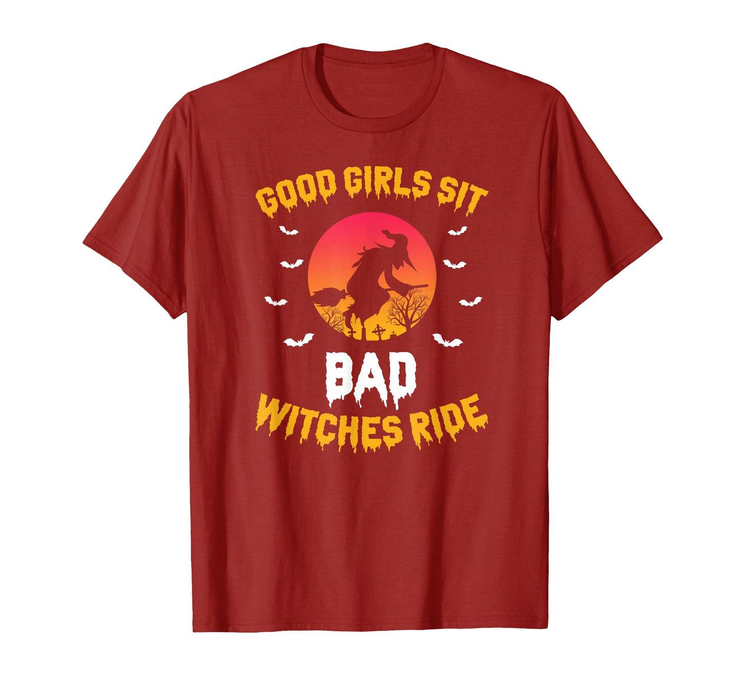 Good Girls Sit Bad Witches Ride Halloween Saying T-Shirt