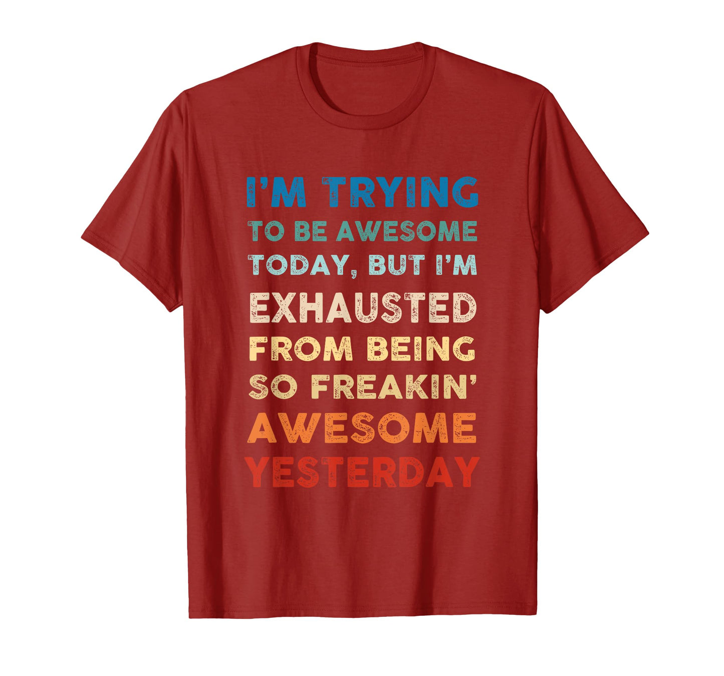 I'm Trying To Be Awesome Today Funny Sarcastic Joke T-Shirt