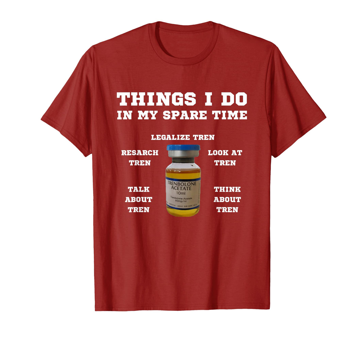 Things i do in my spare time tren | Legalize steroids T-Shirt