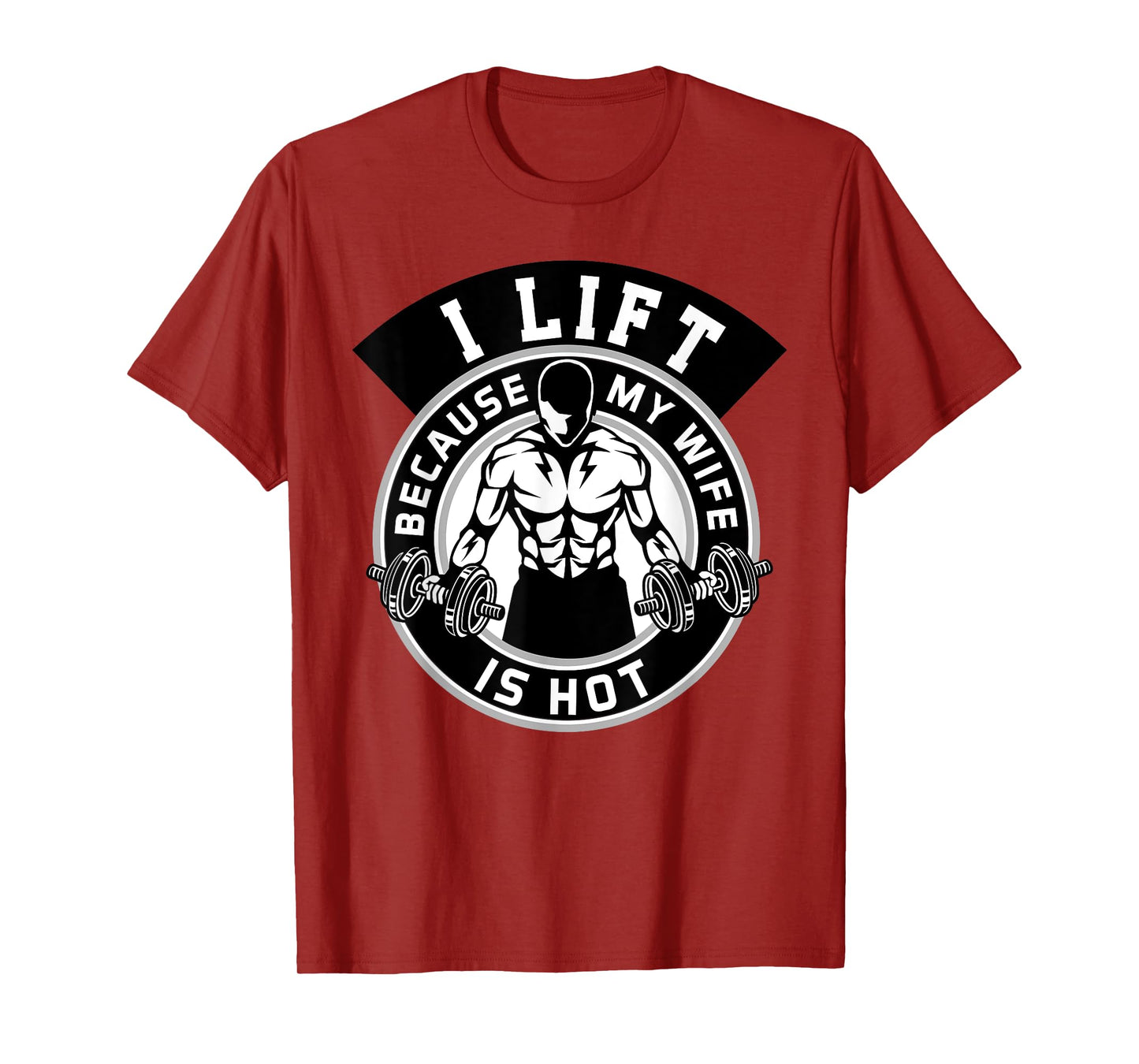 Mens I Lift Because My Wife Is Hot Tshirt Husband Gift T-Shirt
